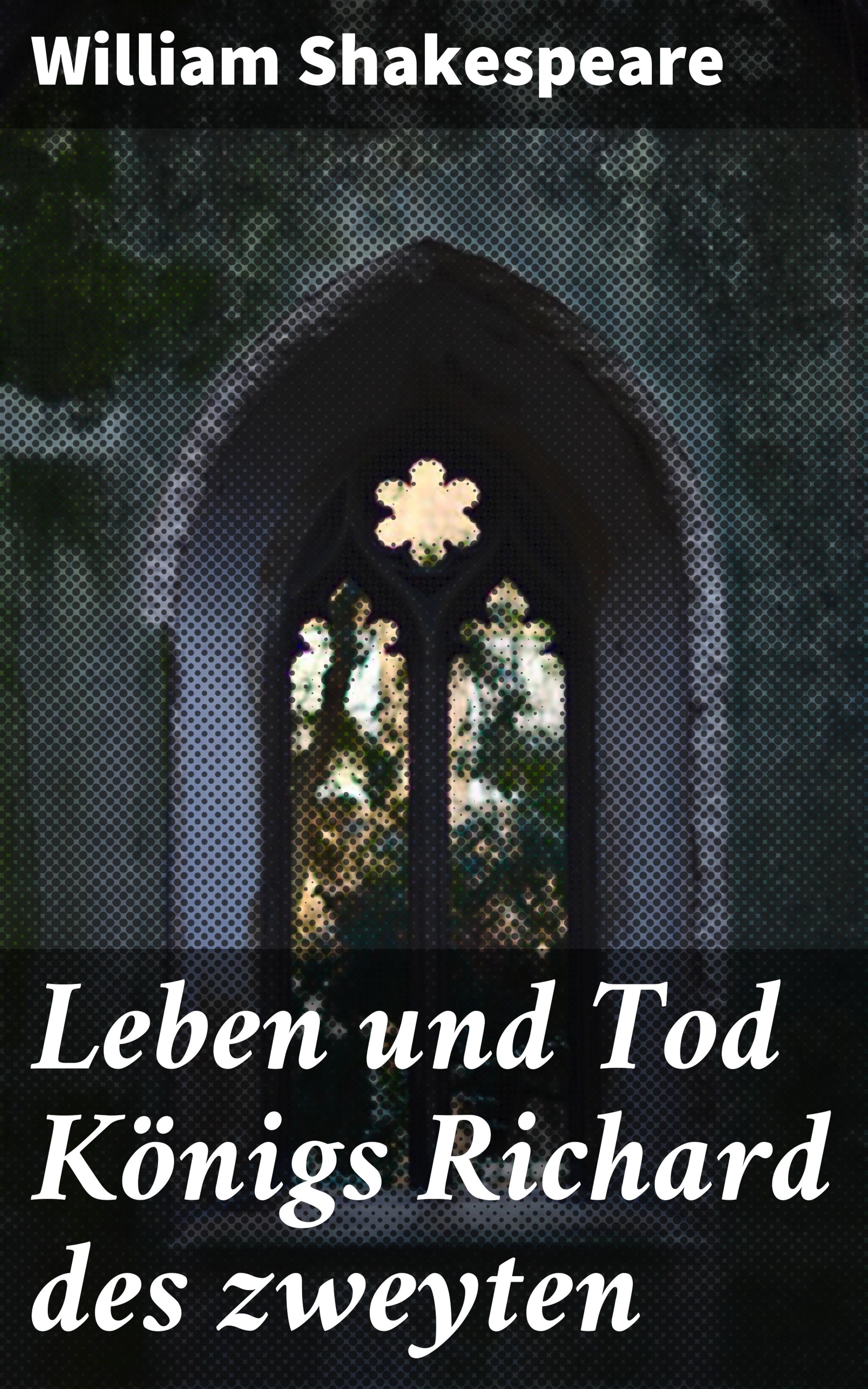 Обложка книги «Leben und Tod Königs Richard des zweyten»