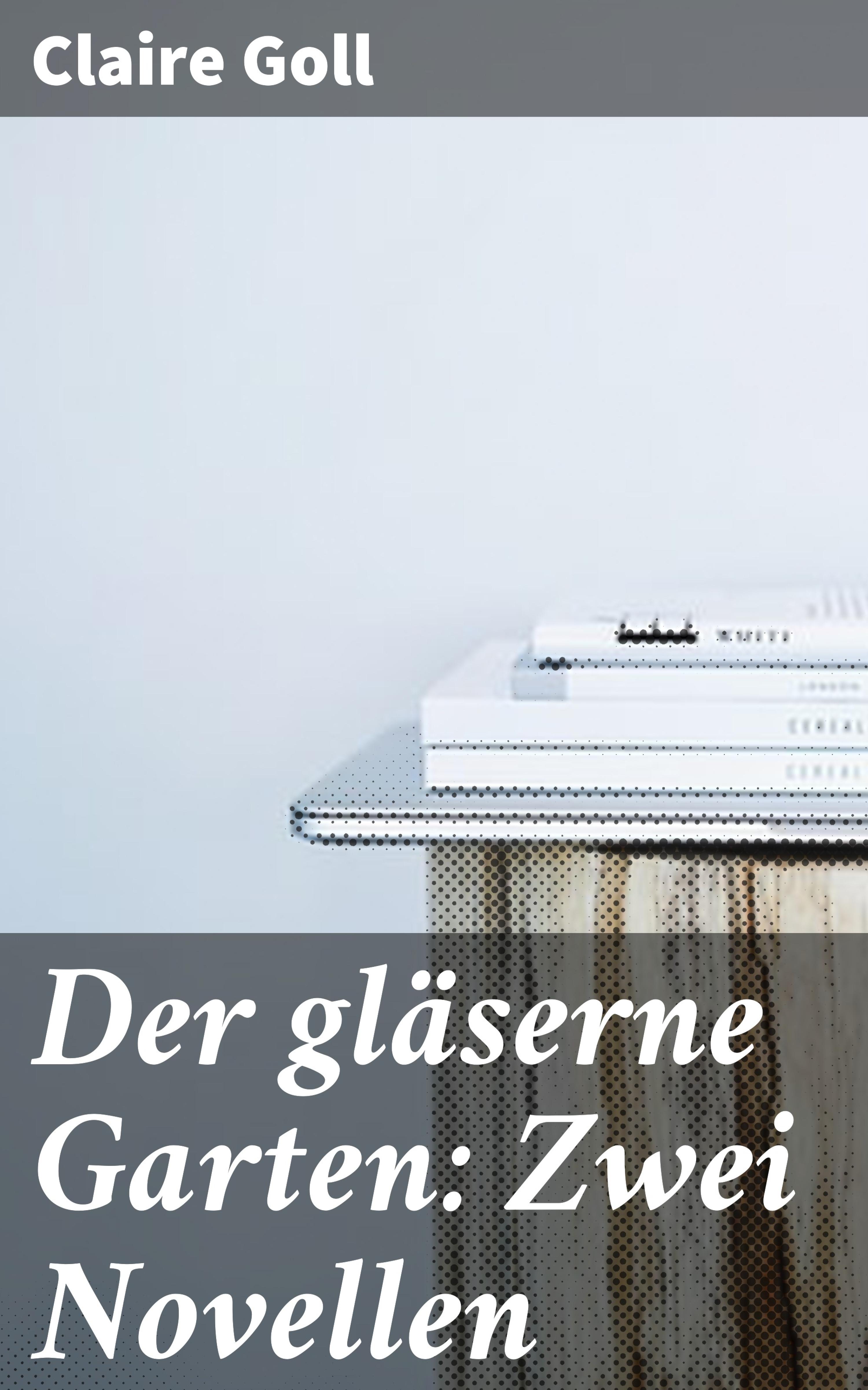 Обложка книги «Der gläserne Garten: Zwei Novellen»