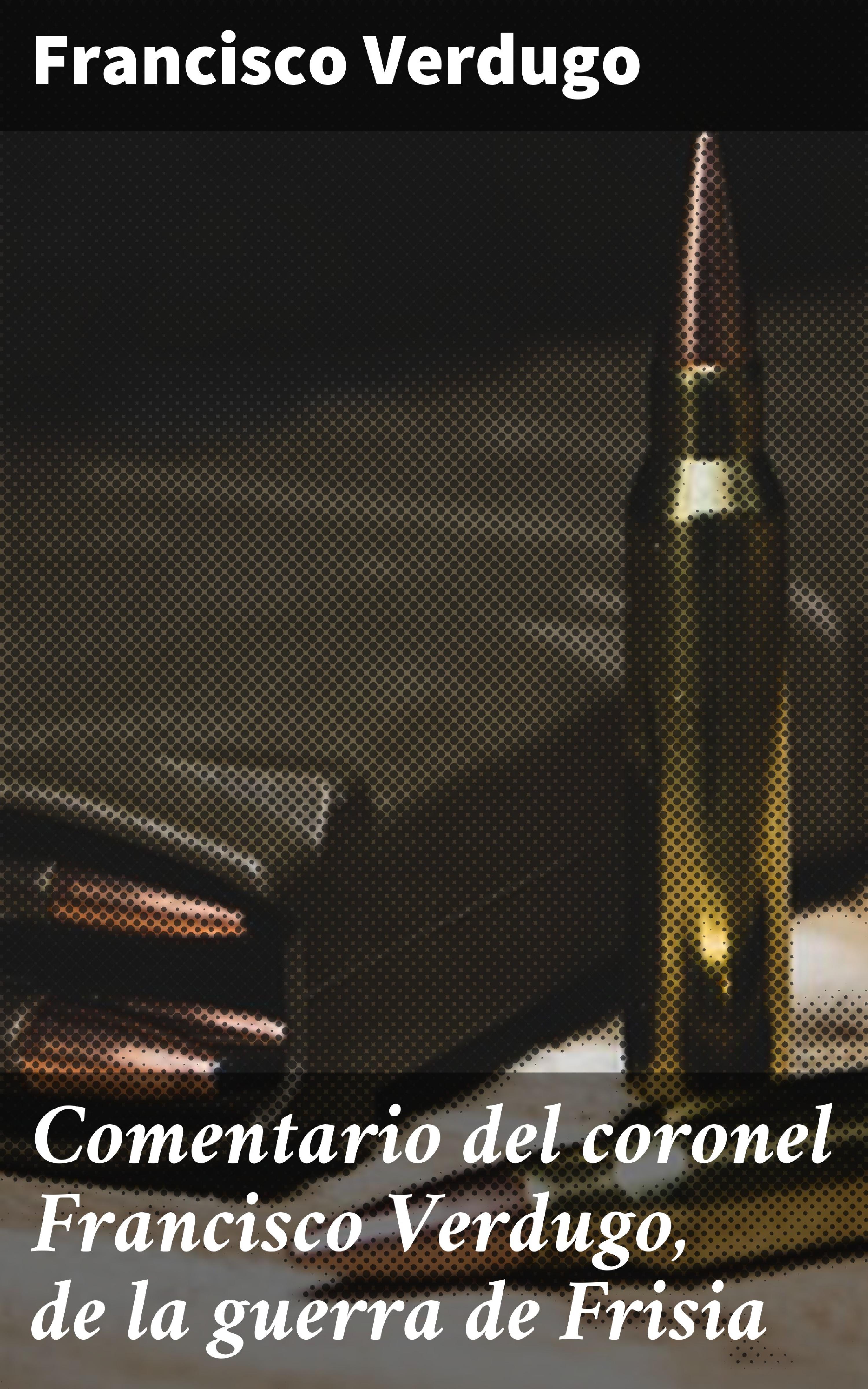 Обложка книги «Comentario del coronel Francisco Verdugo, de la guerra de Frisia»