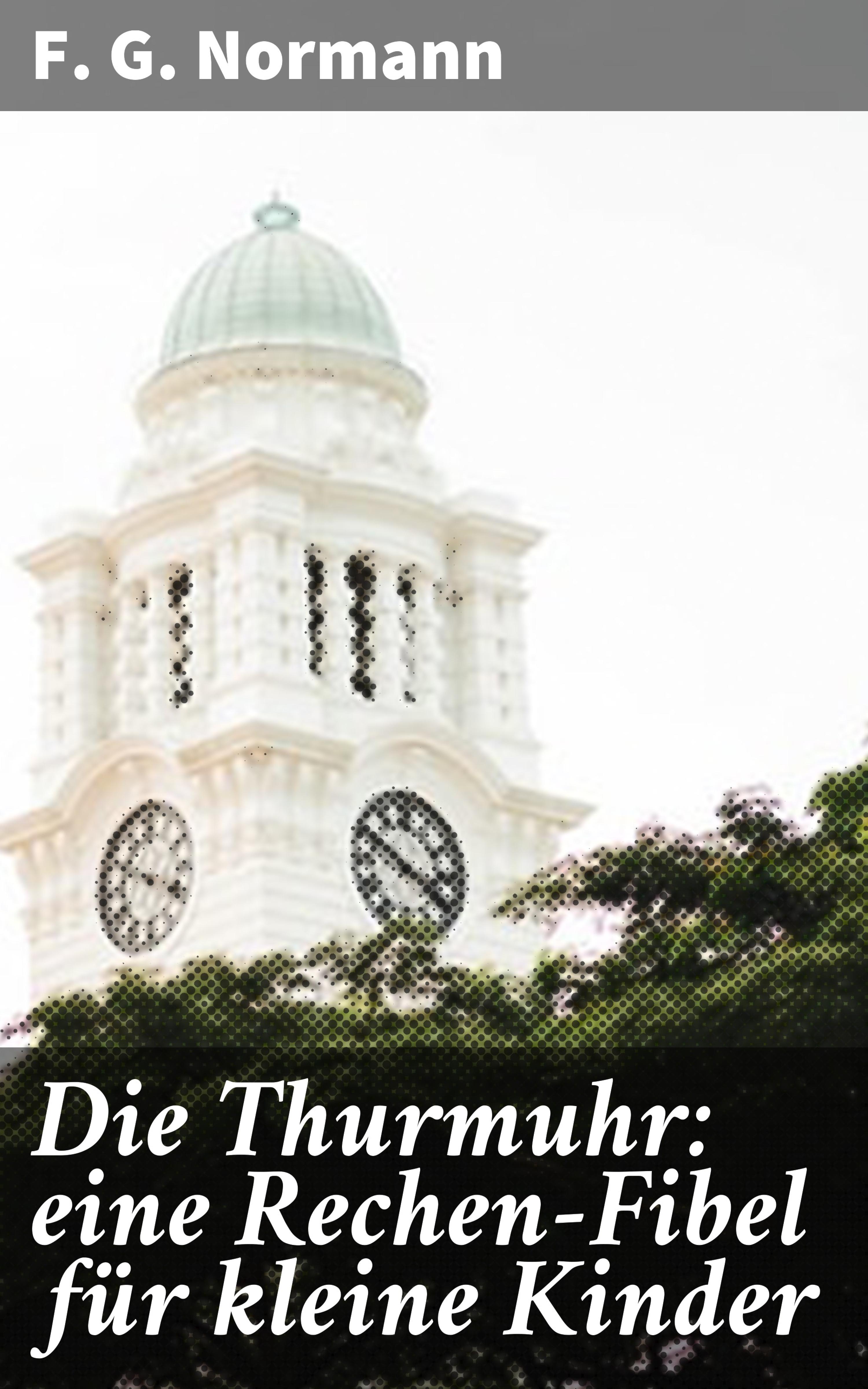 Обложка книги «Die Thurmuhr: eine Rechen-Fibel für kleine Kinder»