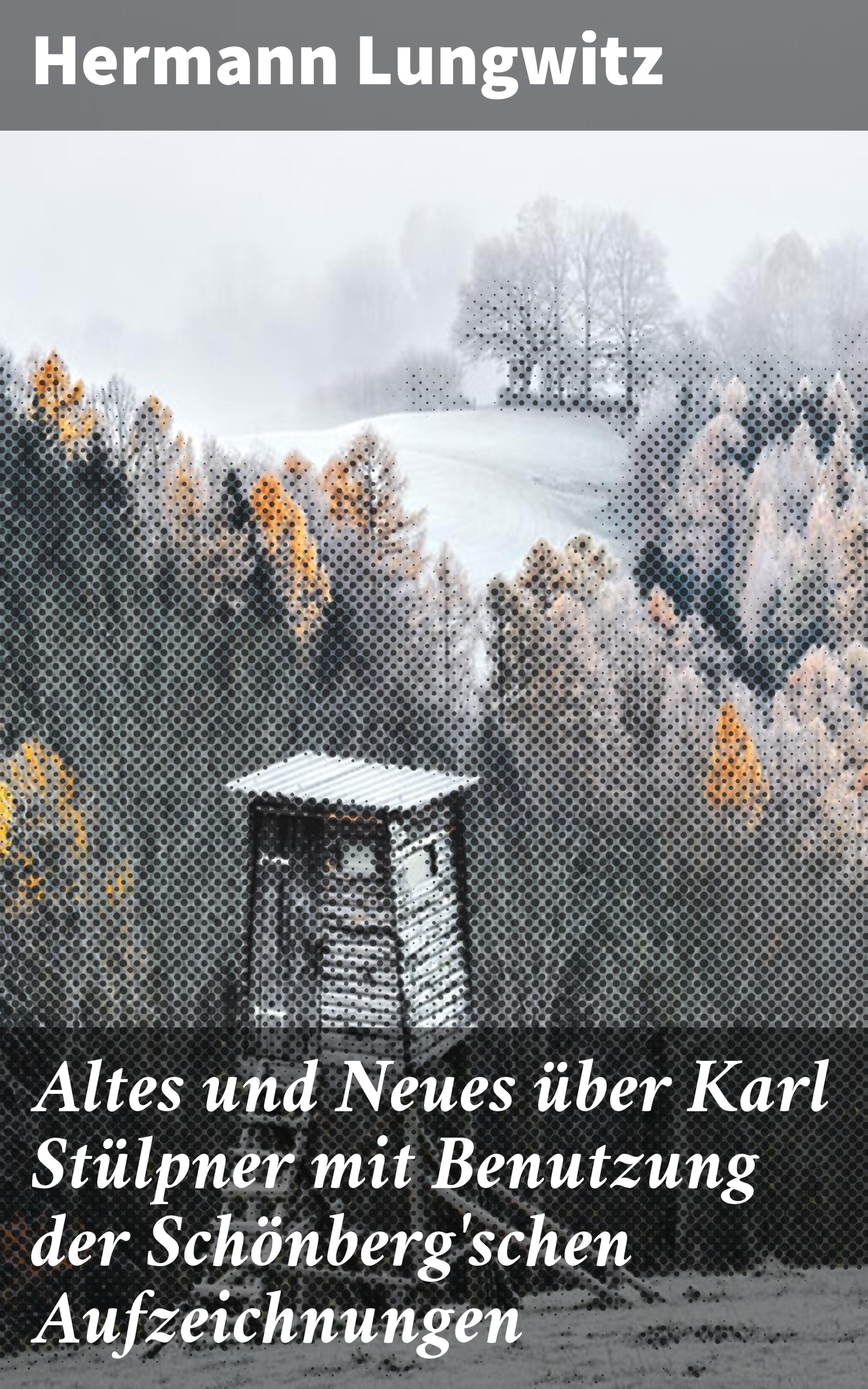 Обложка книги «Altes und Neues über Karl Stülpner mit Benutzung der Schönberg'schen Aufzeichnungen»
