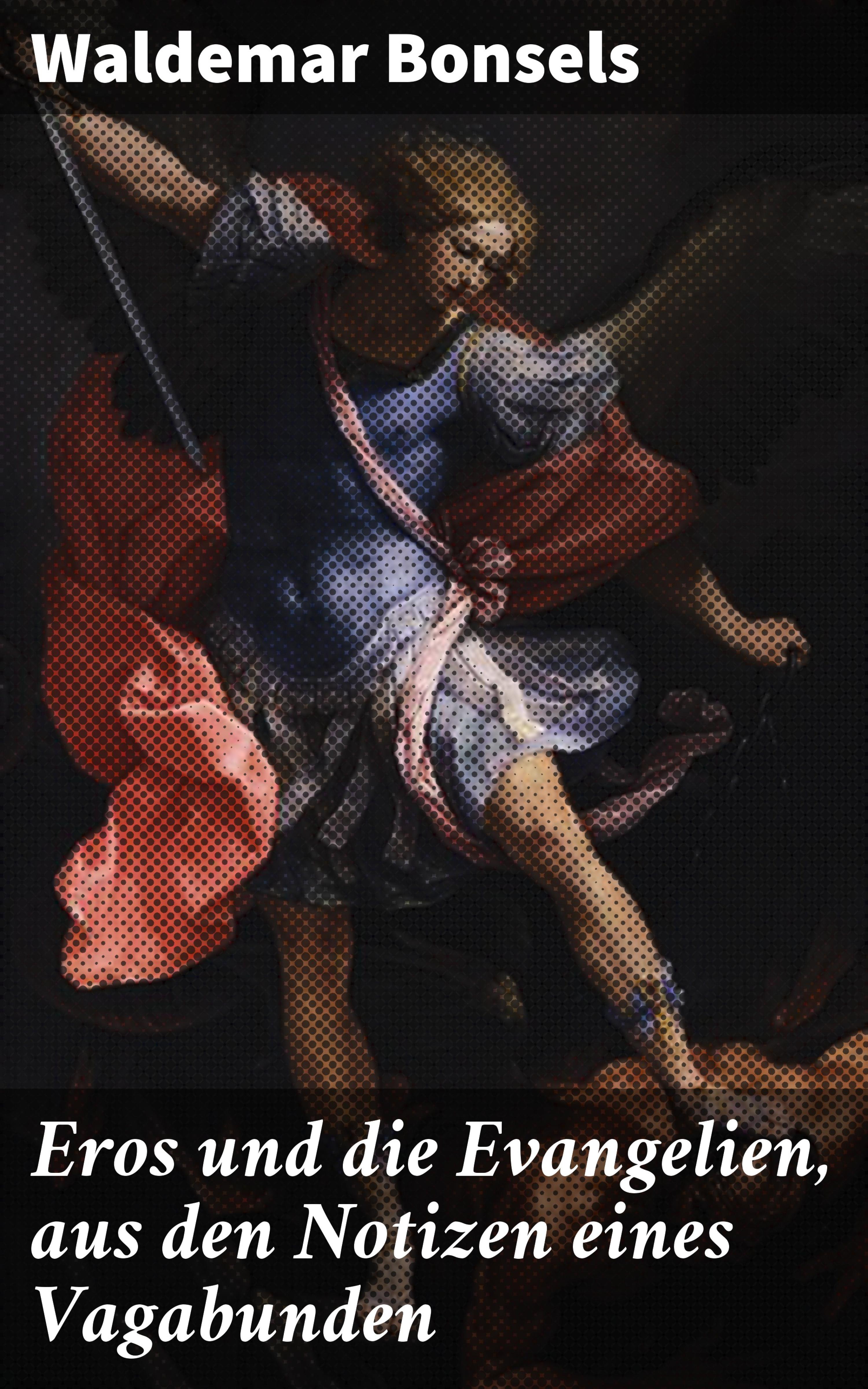 Обложка книги «Eros und die Evangelien, aus den Notizen eines Vagabunden»