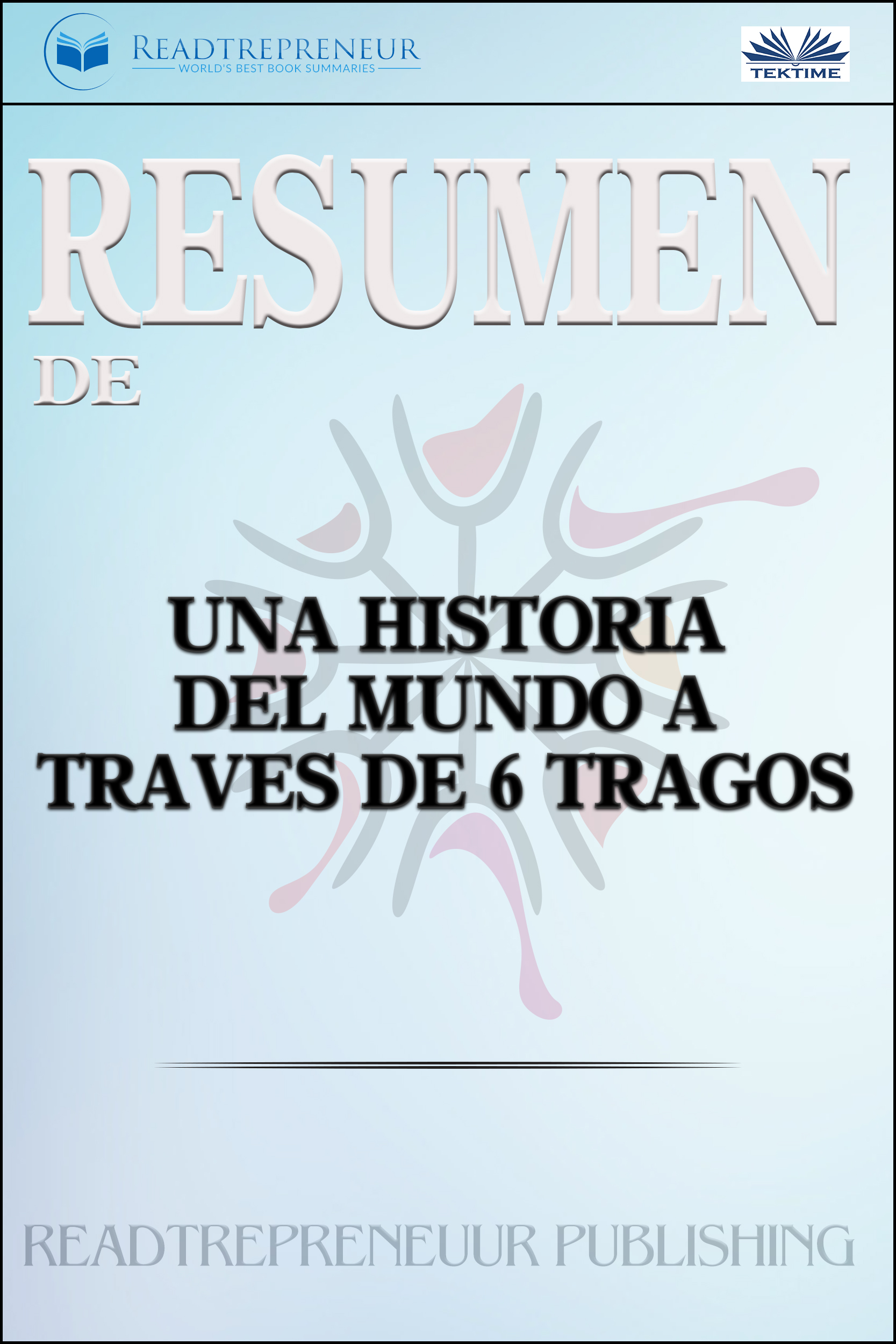 Обложка книги «Resumen De Una Historia Del Mundo A Través De 6 Tragos»