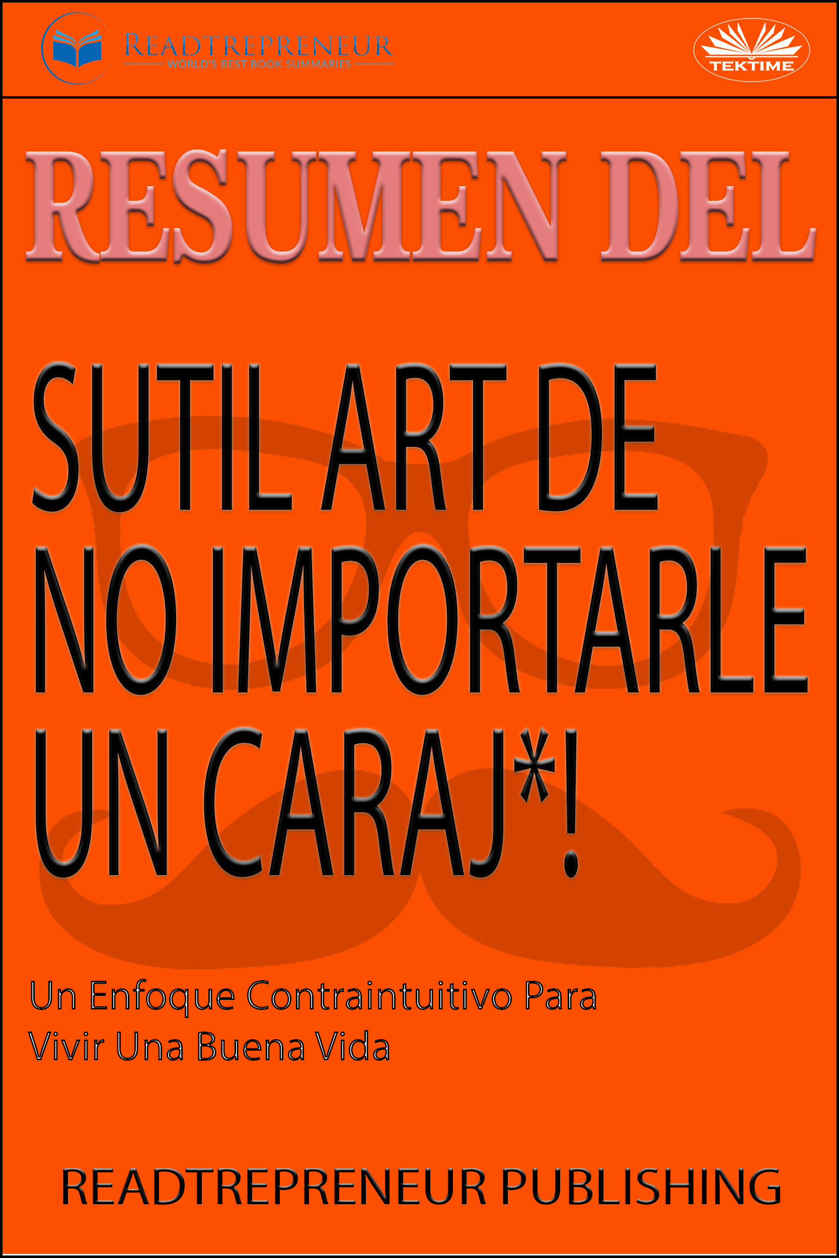 Обложка книги «Resumen Del Sutil Arte De No Importarle Un Caraj*!»