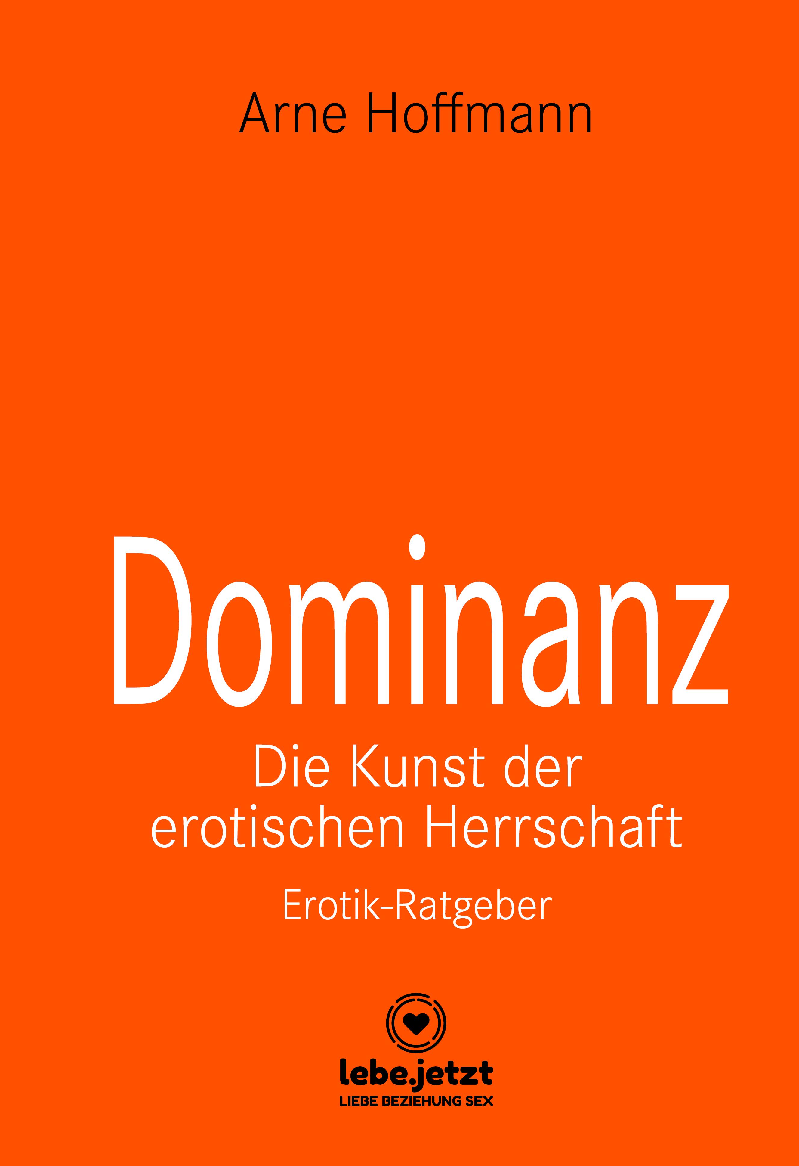 Обложка книги «Dominanz – Die Kunst der erotischen Herrschaft | Erotischer Ratgeber»
