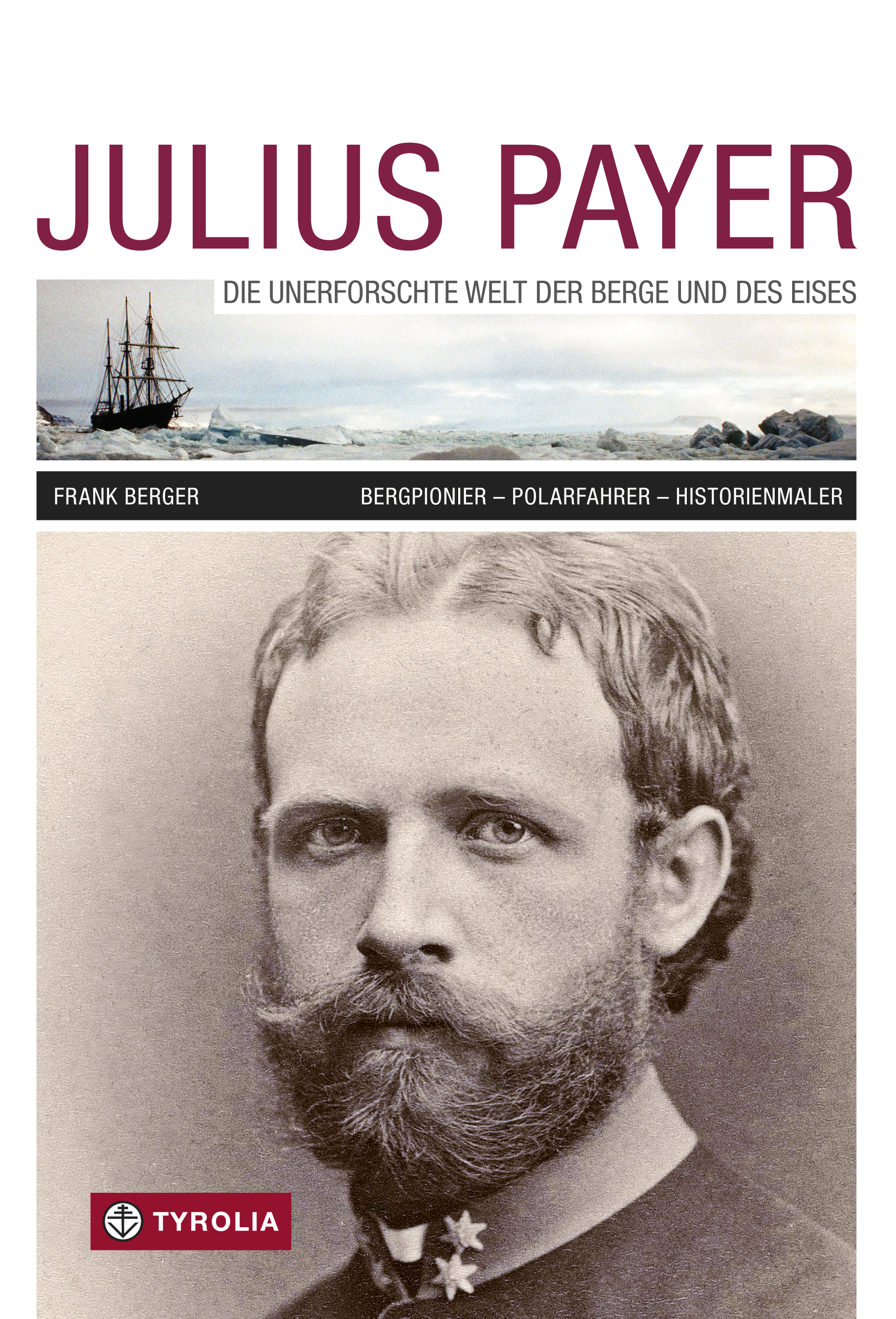 Обложка книги «Julius Payer. Die unerforschte Welt der Berge und des Eises»