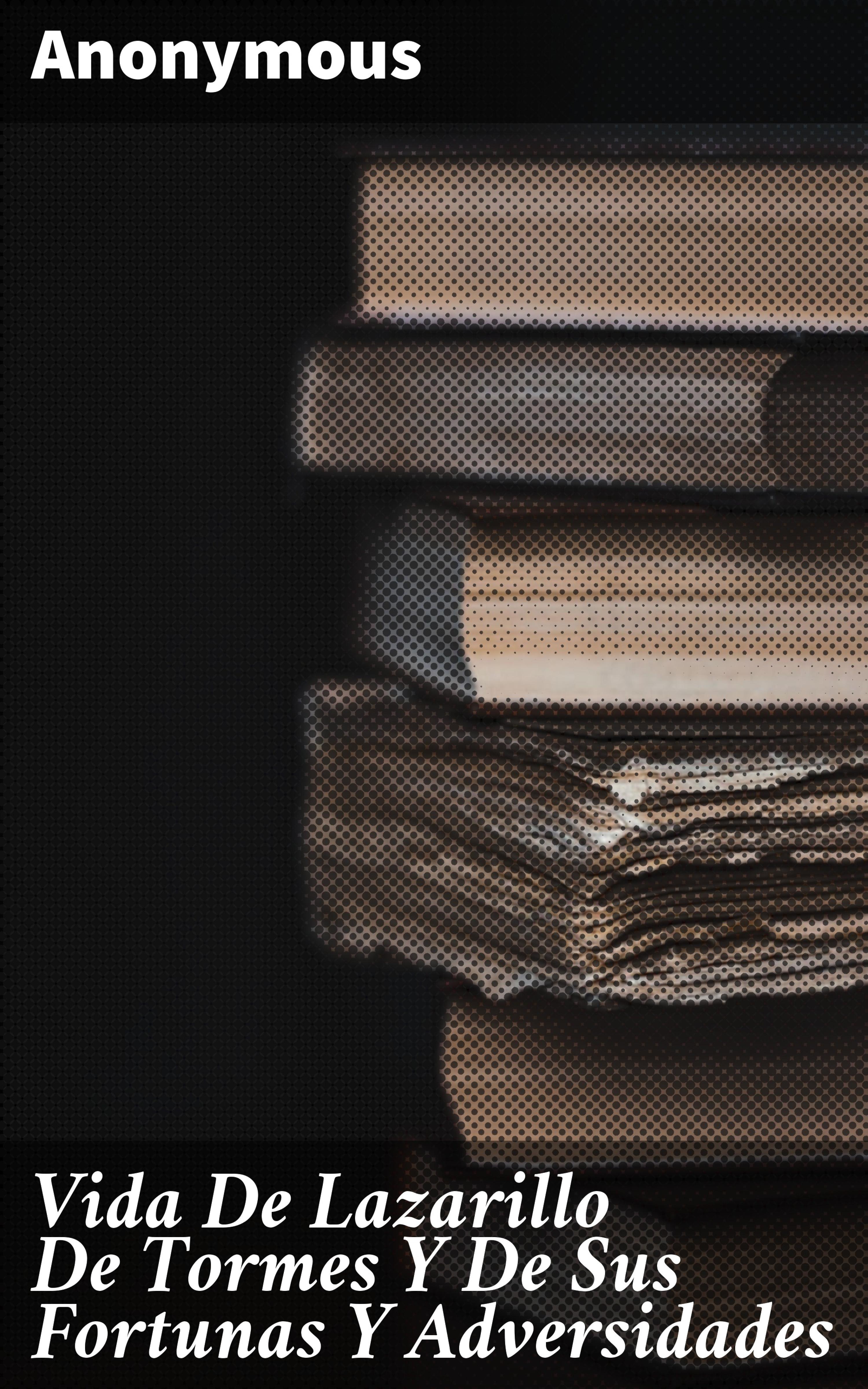 Обложка книги «Vida De Lazarillo De Tormes Y De Sus Fortunas Y Adversidades»