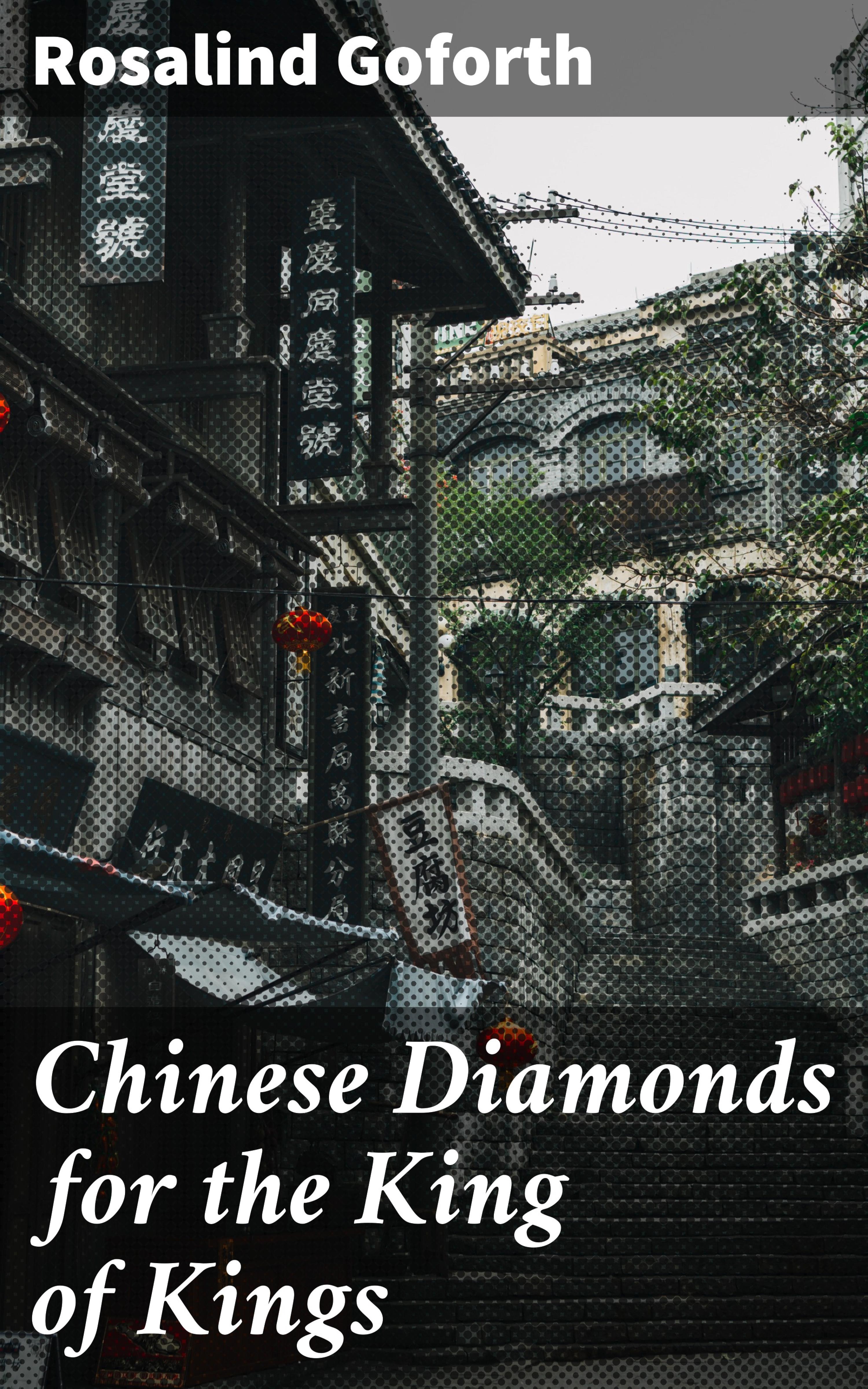 Обложка книги «Chinese Diamonds for the King of Kings»