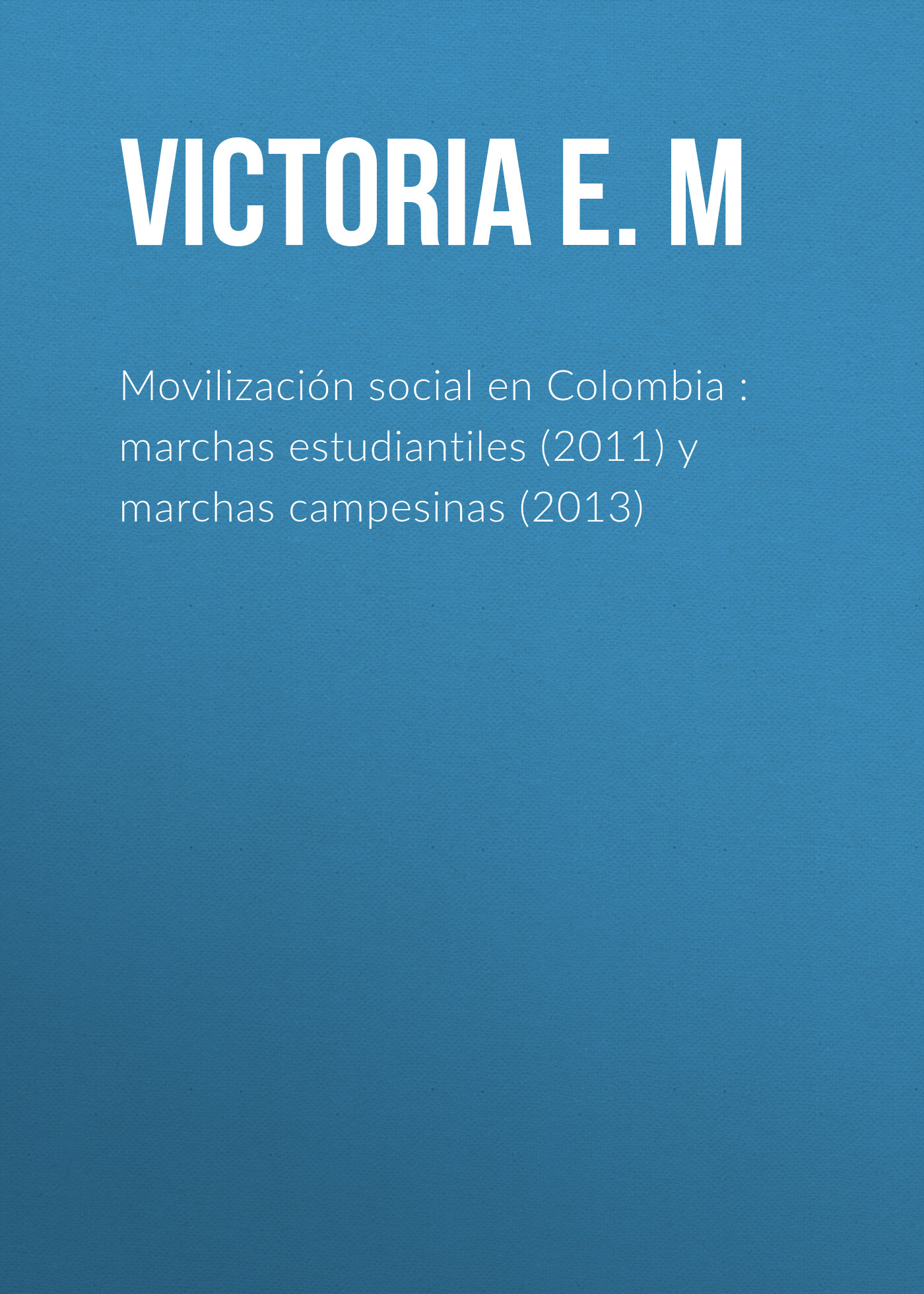 Обложка книги «Movilización social en Colombia : marchas estudiantiles (2011) y marchas campesinas (2013)»