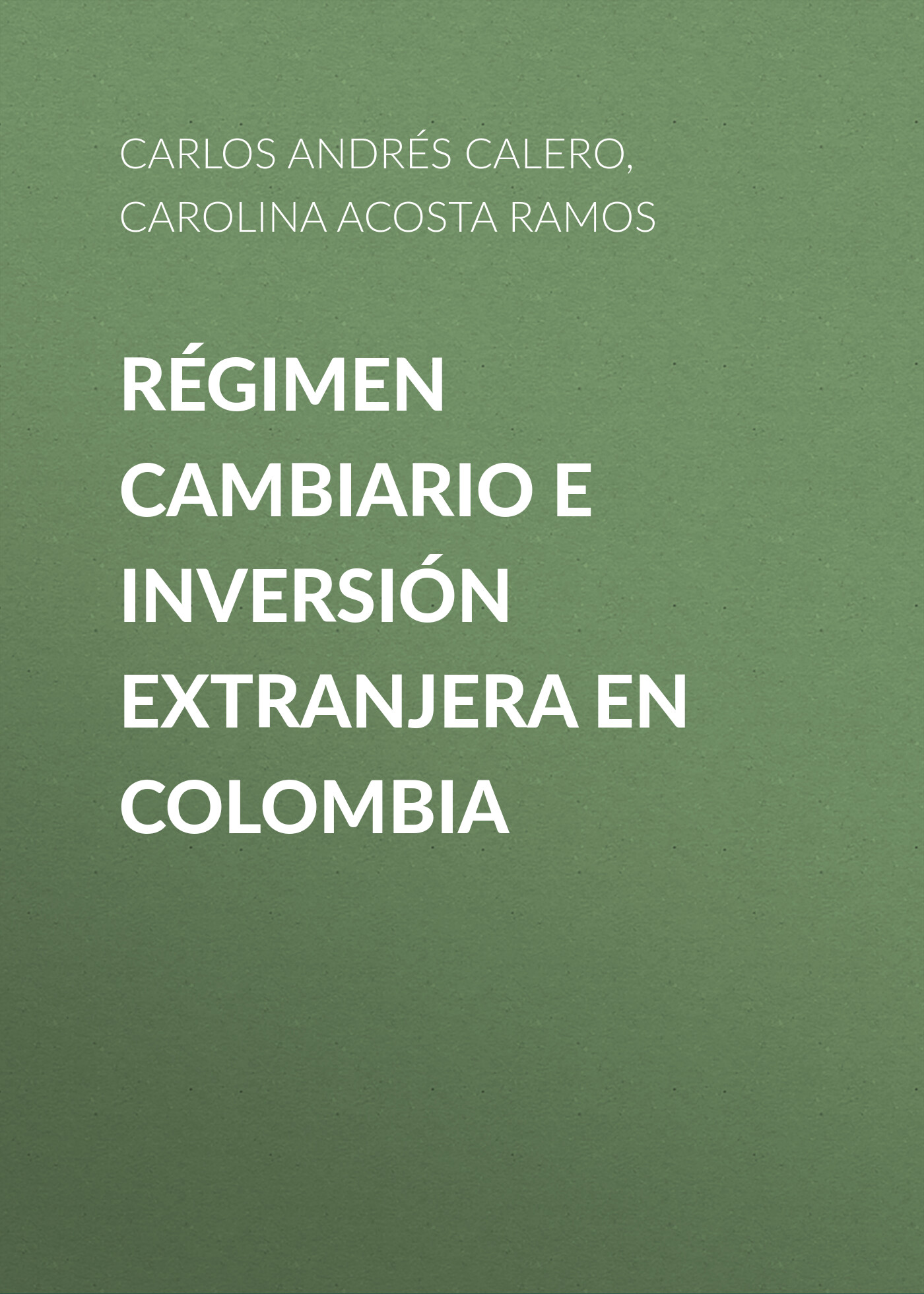 Обложка книги «Régimen cambiario e inversión extranjera en Colombia»