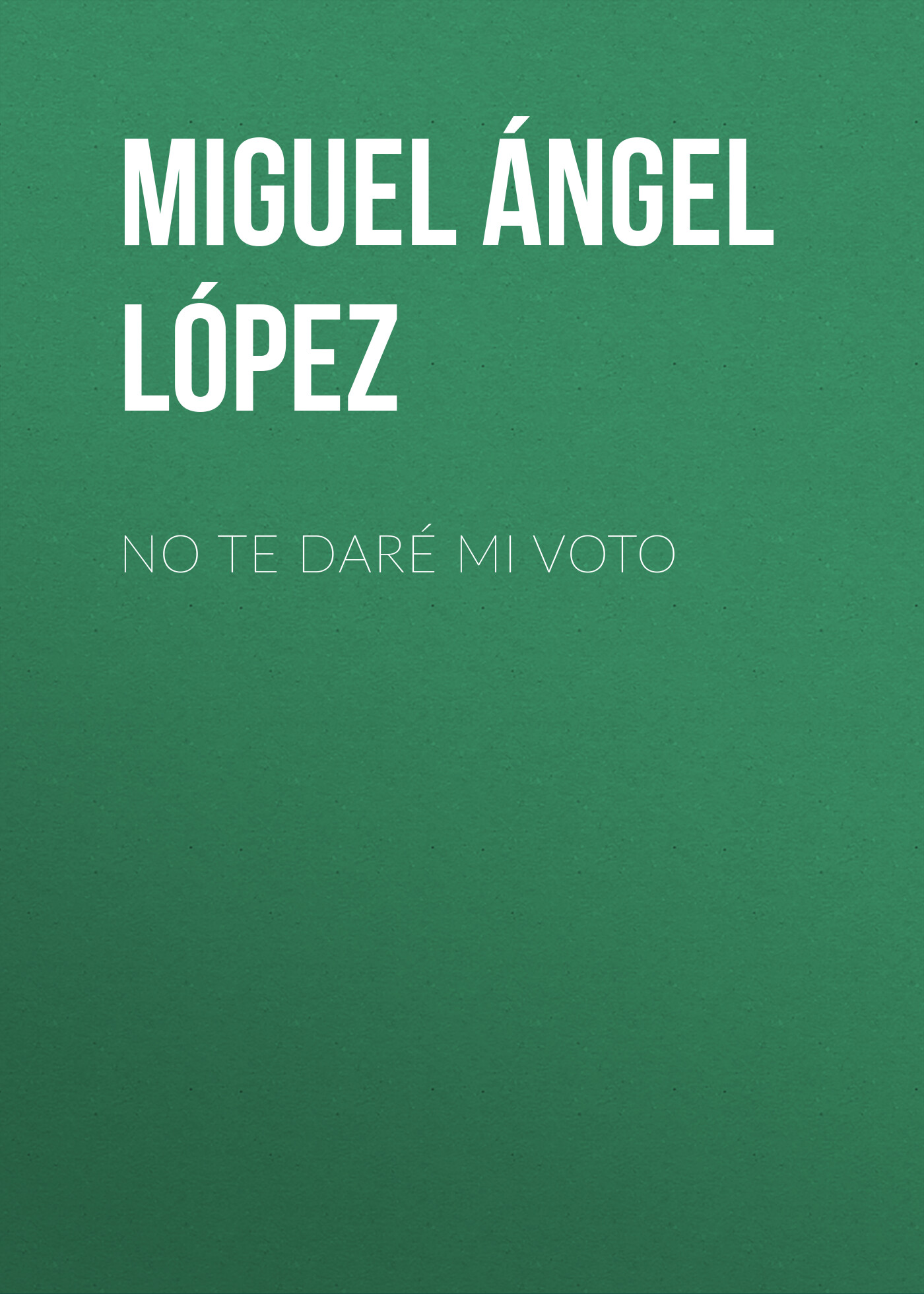 Обложка книги «No te daré mi voto»