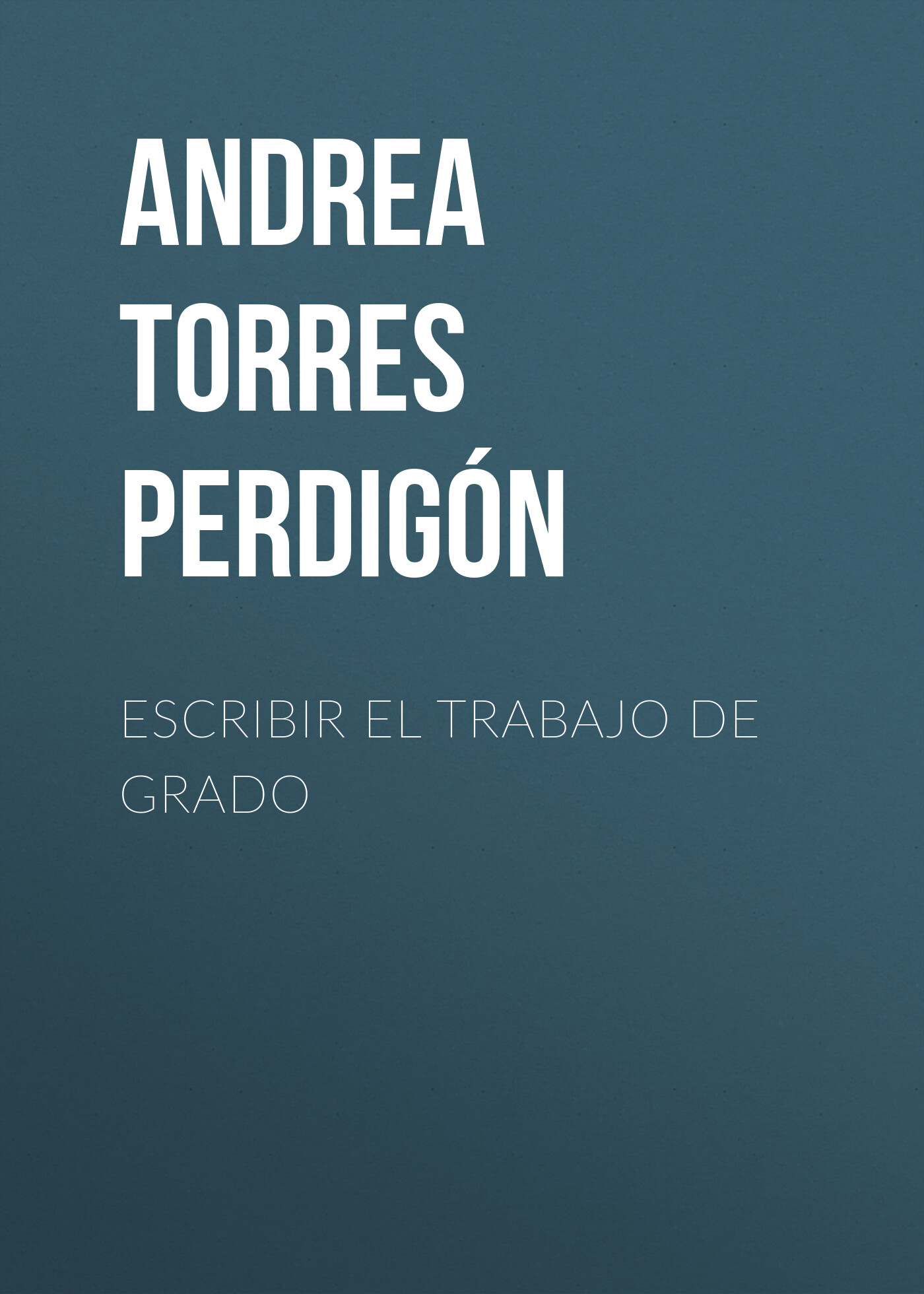 Обложка книги «Escribir el trabajo de grado»