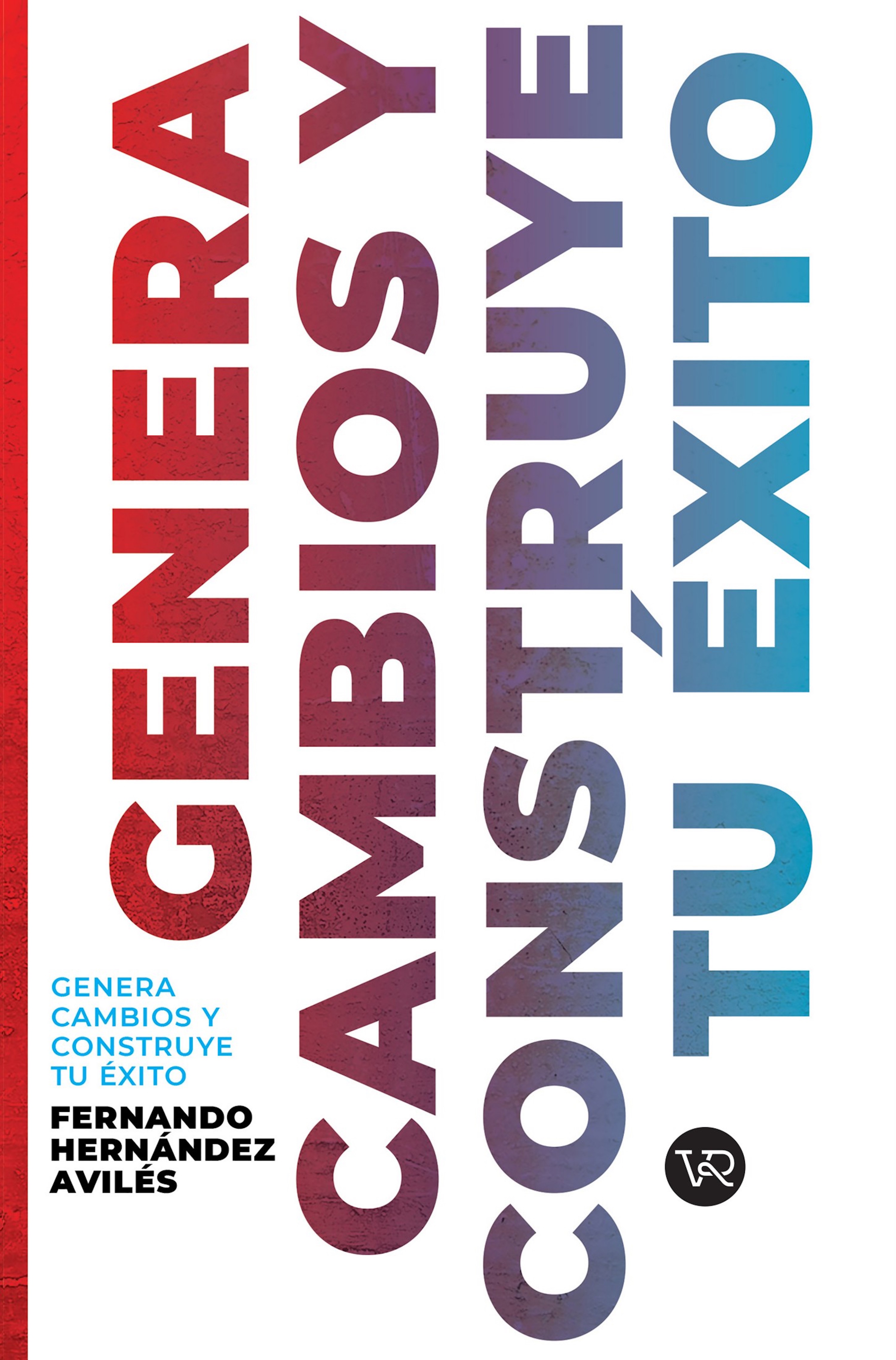 Обложка книги «Genera cambios y construye tu éxito»