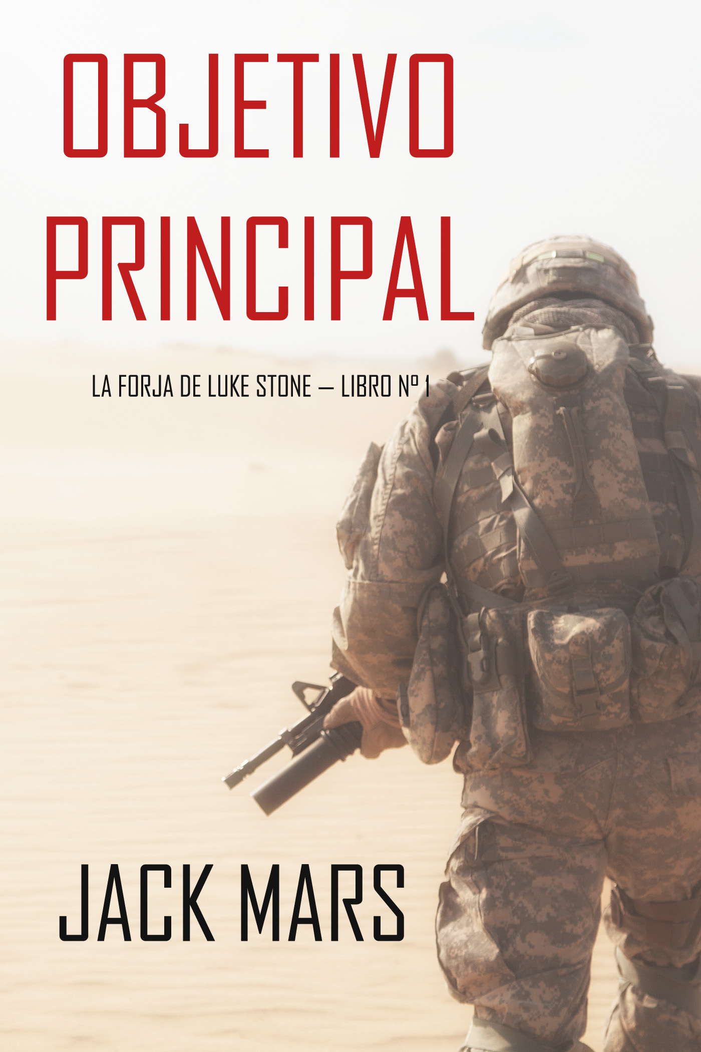 Обложка книги «Objetivo Principal: La Forja de Luke Stone — Libro n° 1»