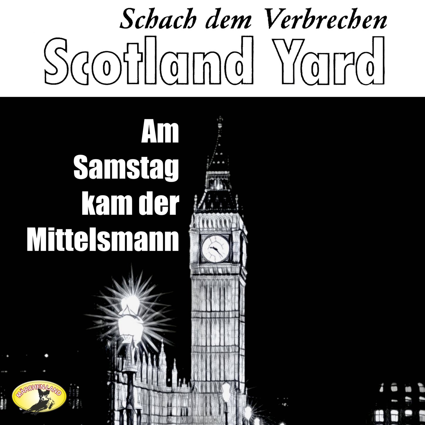 Обложка книги «Scotland Yard, Schach dem Verbrechen, Folge 1: Am Samstag kam der Mittelsmann»