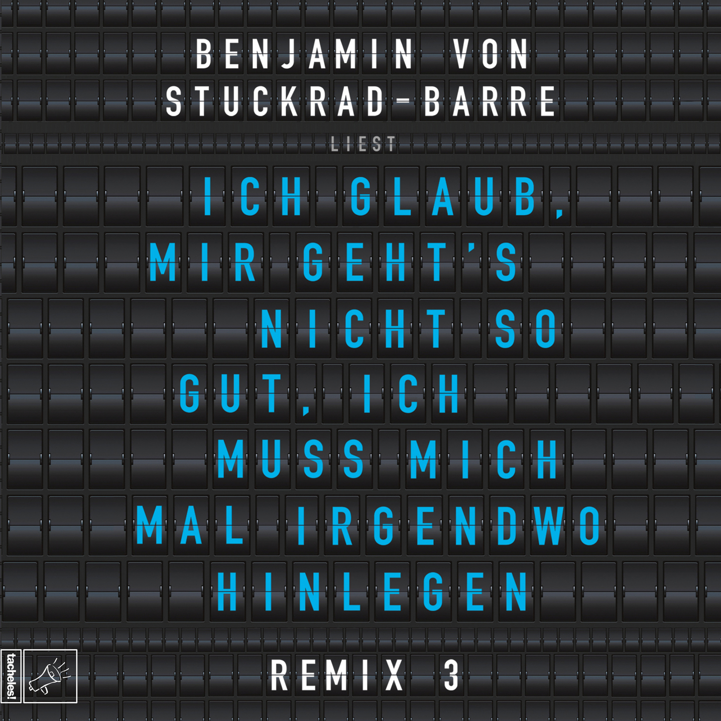 Обложка книги «Ich glaub, mir geht's nicht so gut, ich muss mich mal irgendwo hinlegen - Remix 3»