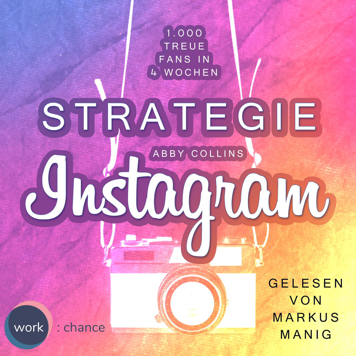 Обложка книги «Strategie Instagram - 1.000 treue Fans in 4 Wochen: Echte Follower für sich gewinnen (ungekürzt)»