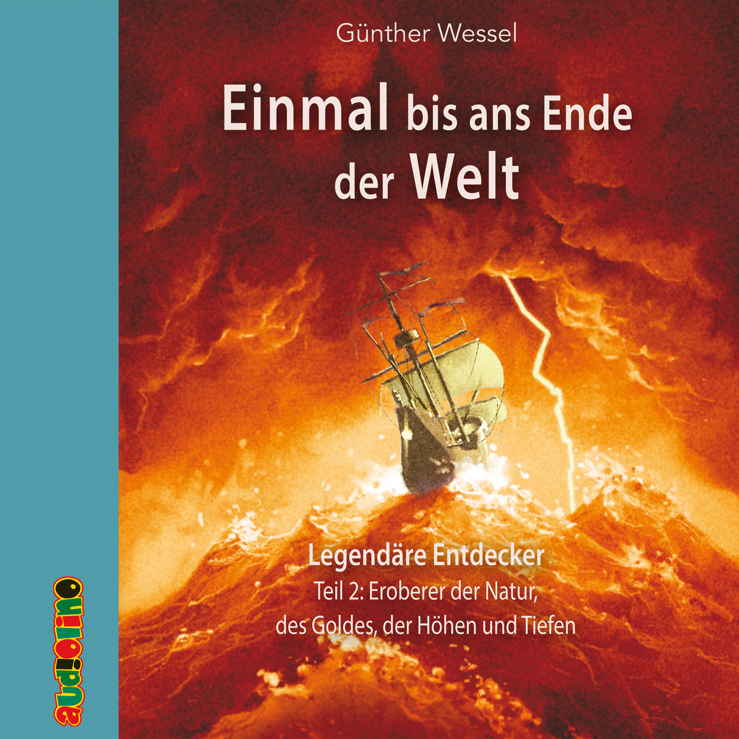 Обложка книги «Einmal bis ans Ende der Welt, Teil 2: Eroberer der Natur, des Goldes, der Höhen und Tiefen»