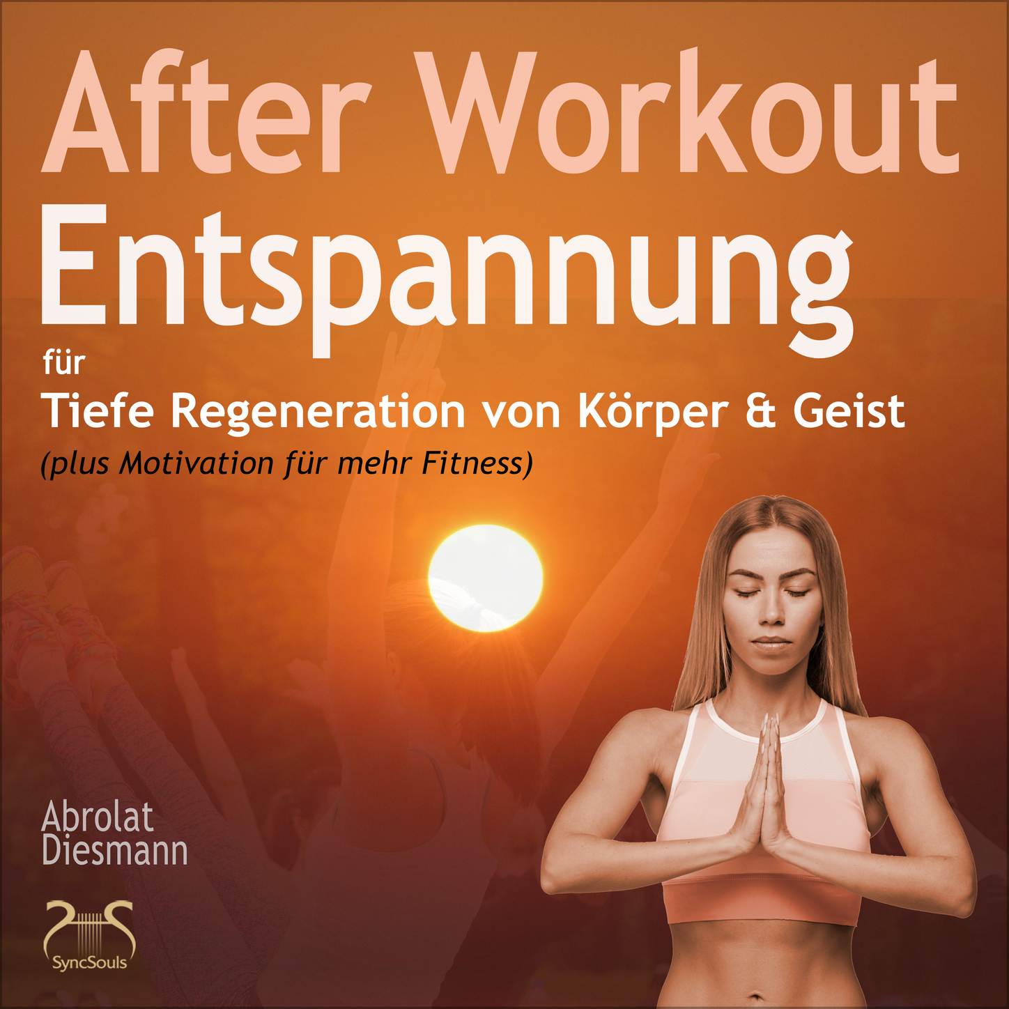 Обложка книги «After Workout Entspannung - für tiefe Regeneration von Körper & Geist (plus Motivation für mehr Bewegung)»