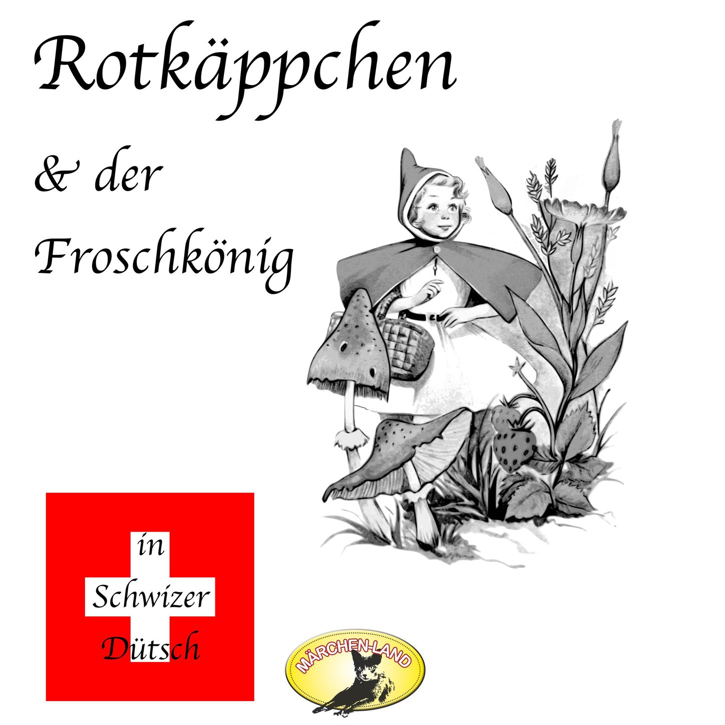 Обложка книги «Märchen in Schwizer Dütsch, Rotkäppchen & Der Froschkönig»