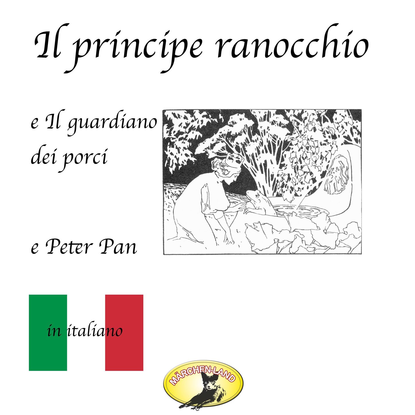 Обложка книги «Märchen auf Italienisch, Il principe ranocchio / Il guardiano dei porci / Peter Pan»