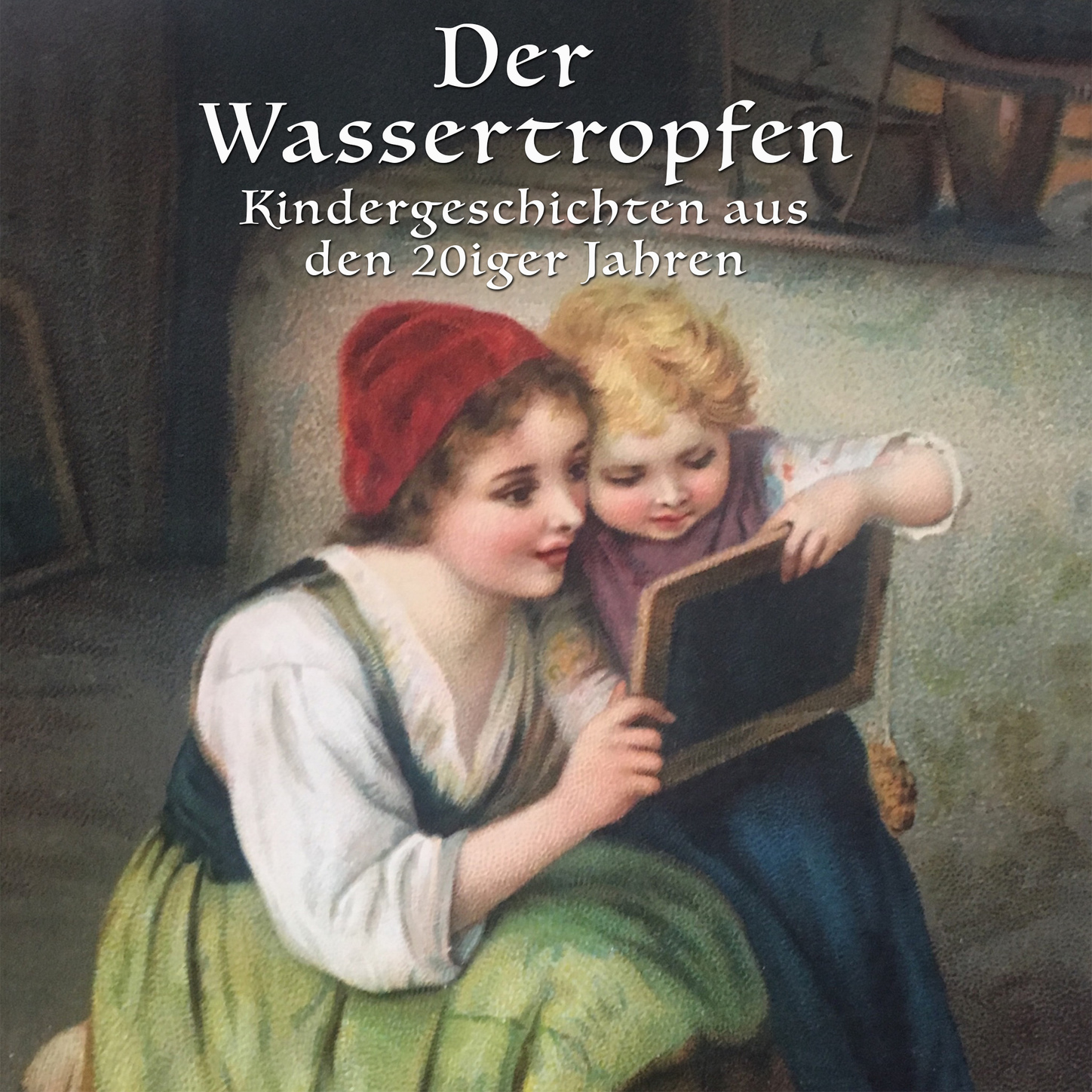 Обложка книги «Der Wassertropfen - Kindergeschichten aus den 20er Jahren»