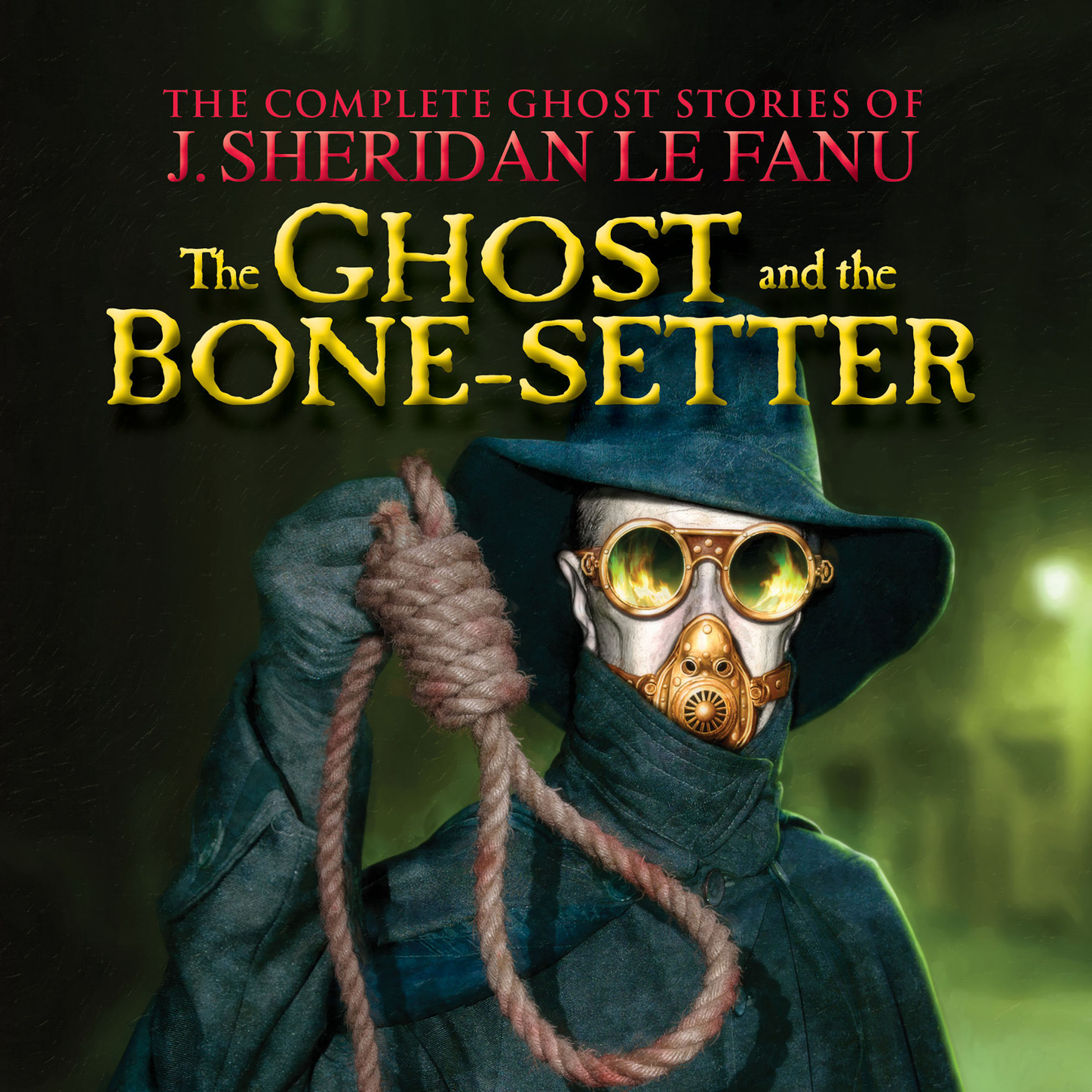 Обложка книги «The Ghost and the Bone-setter - The Complete Ghost Stories of J. Sheridan Le Fanu, Vol. 5 of 30 (Unabridged)»