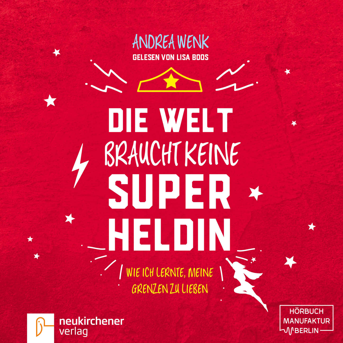 Обложка книги «Die Welt braucht keine Superheldin - Wie ich lernte, meine Grenzen zu lieben (Ungekürzt)»