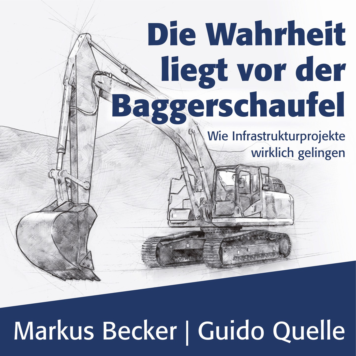 Обложка книги «Die Wahrheit liegt vor der Baggerschaufel - Wie Infrastrukturprojekte wirklich gelingen (Ungekürzt)»