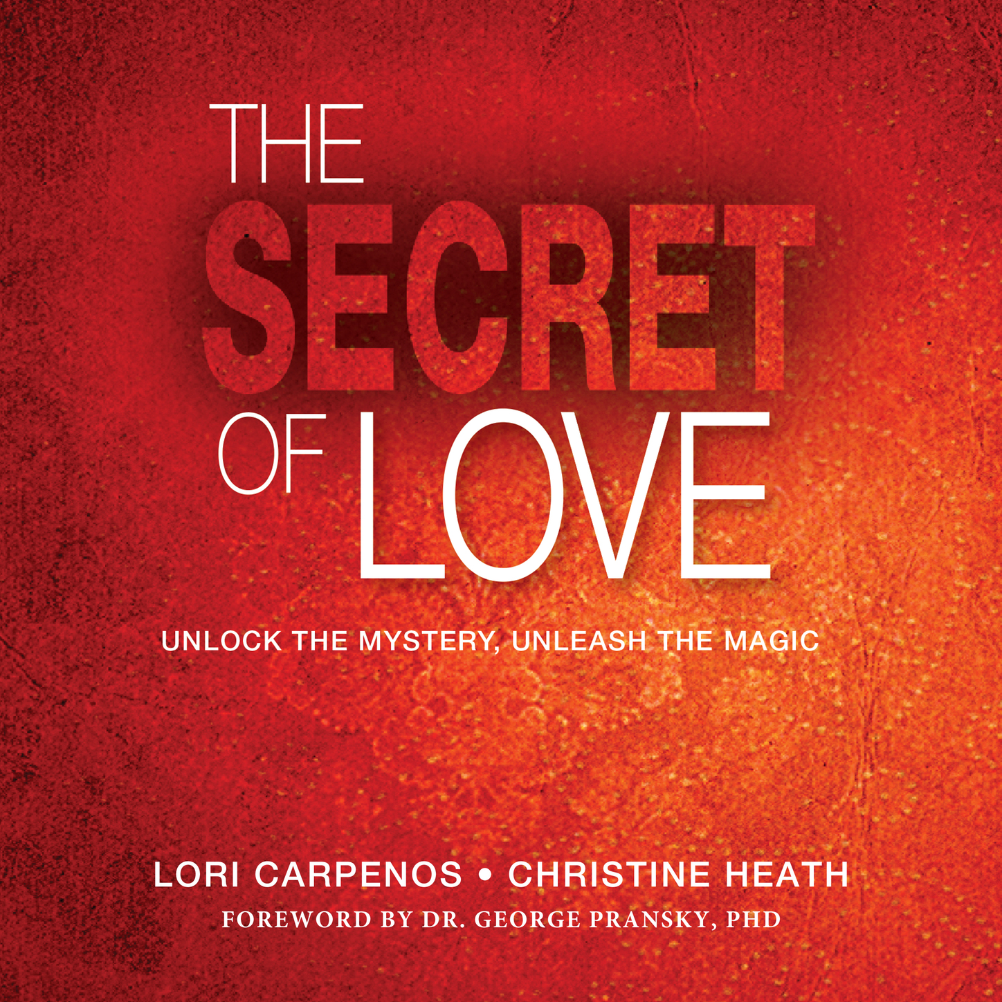 Обложка книги «The Secret of Love - Unlock the Mystery, Unleash the Magic (Unabridged)»
