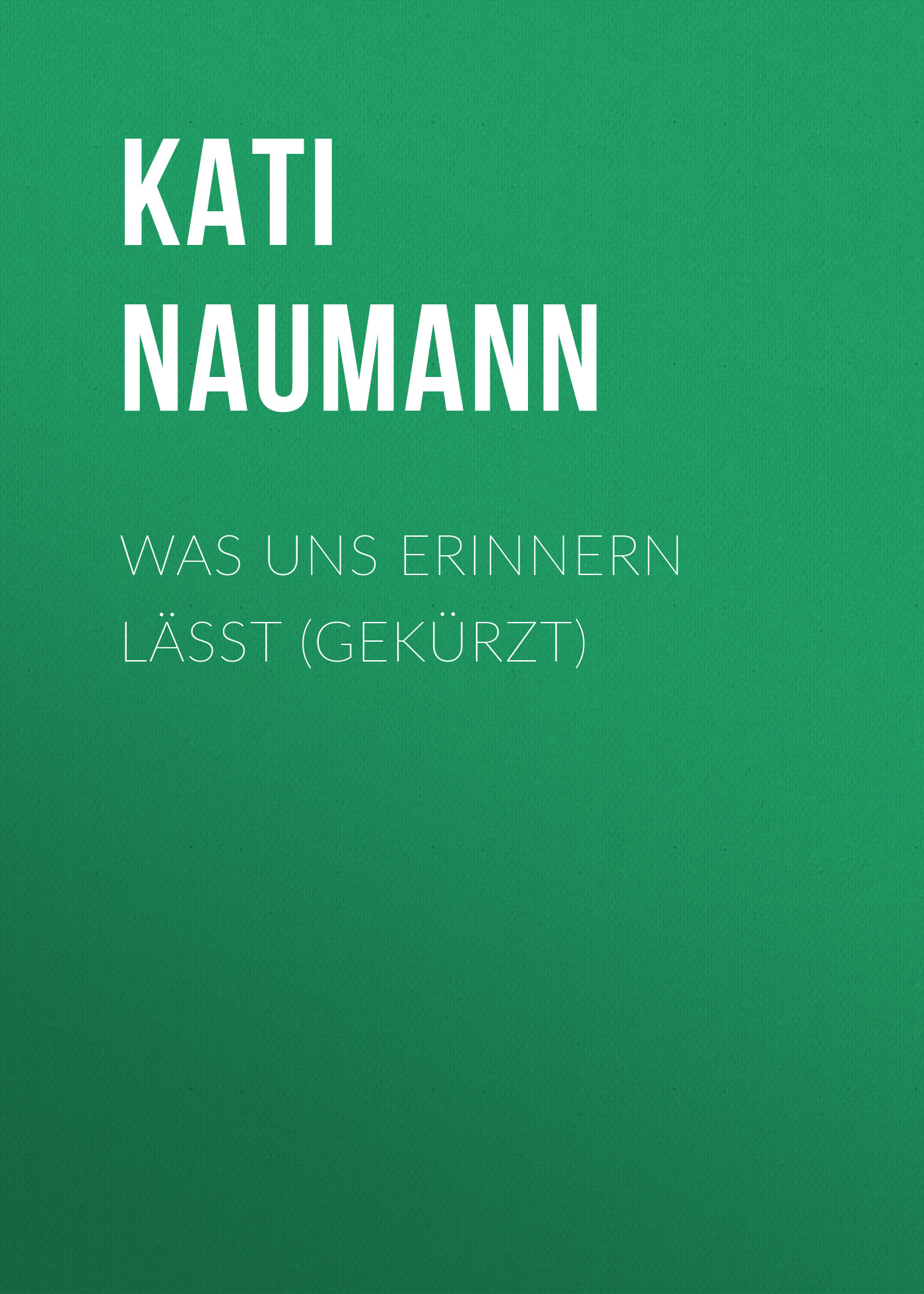 Обложка книги «Was uns erinnern lässt (Gekürzt)»