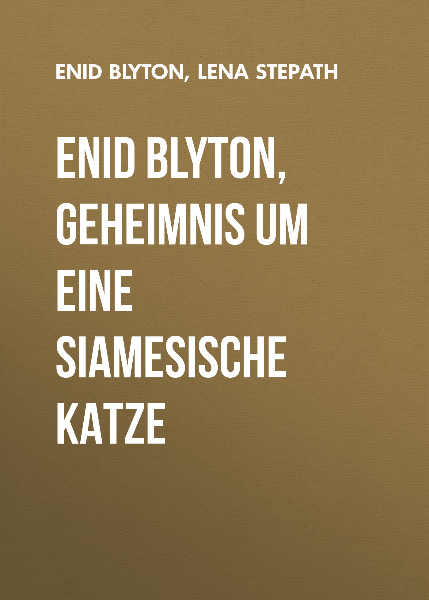 Обложка книги «Enid Blyton, Geheimnis um eine siamesische Katze»