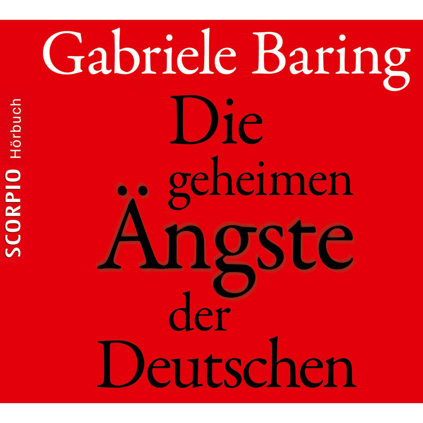 Обложка книги «Die geheimen Ängste der Deutschen - Wie der Zweite Weltkrieg bis heute emotional in den Deutschen nachwirkt»