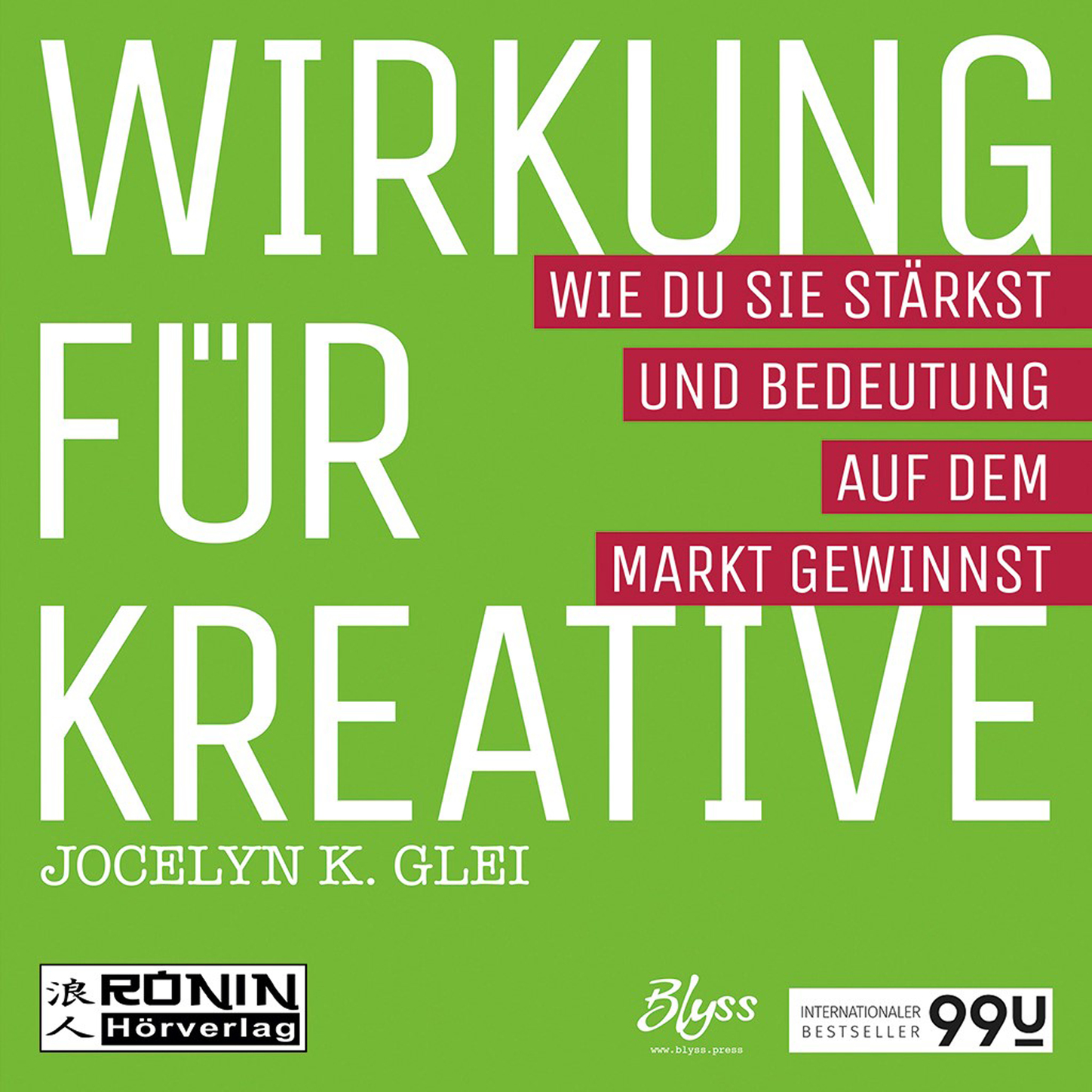 Обложка книги «Wirkung für Kreative - Wie du sie stärkst und Bedeutung auf dem Markt gewinnst - 99U 3 (Ungekürzt)»
