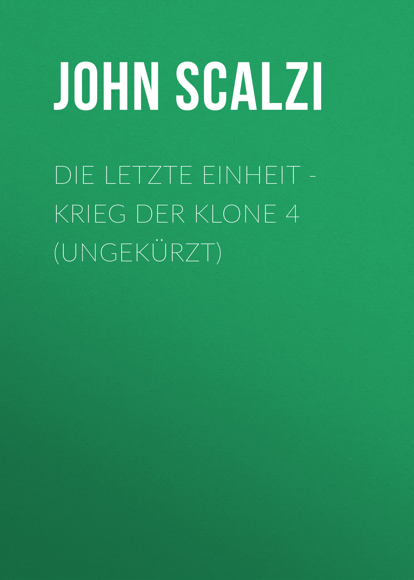 Обложка книги «Die letzte Einheit - Krieg der Klone 4 (Ungekürzt)»