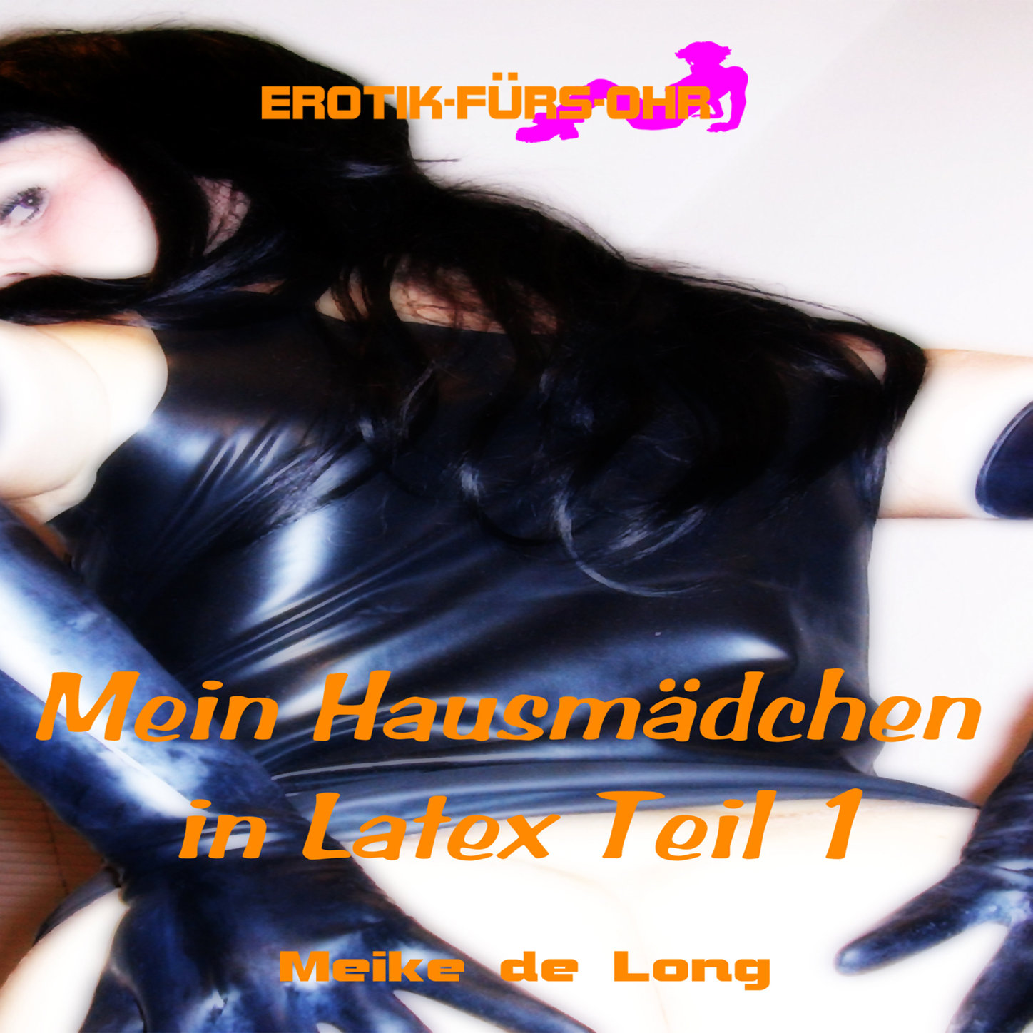 Обложка книги «Erotik für's Ohr, Episode 1: Mein Hausmädchen in Latex»