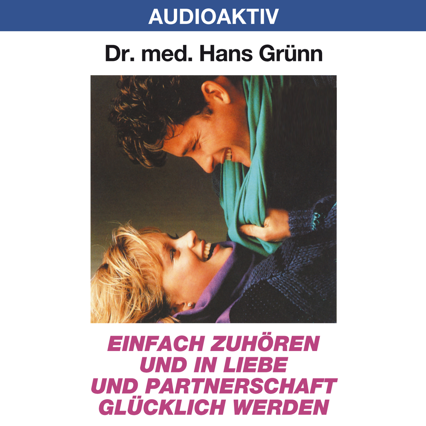 Обложка книги «Einfach zuhören und in Liebe und Partnerschaft glücklich werden»