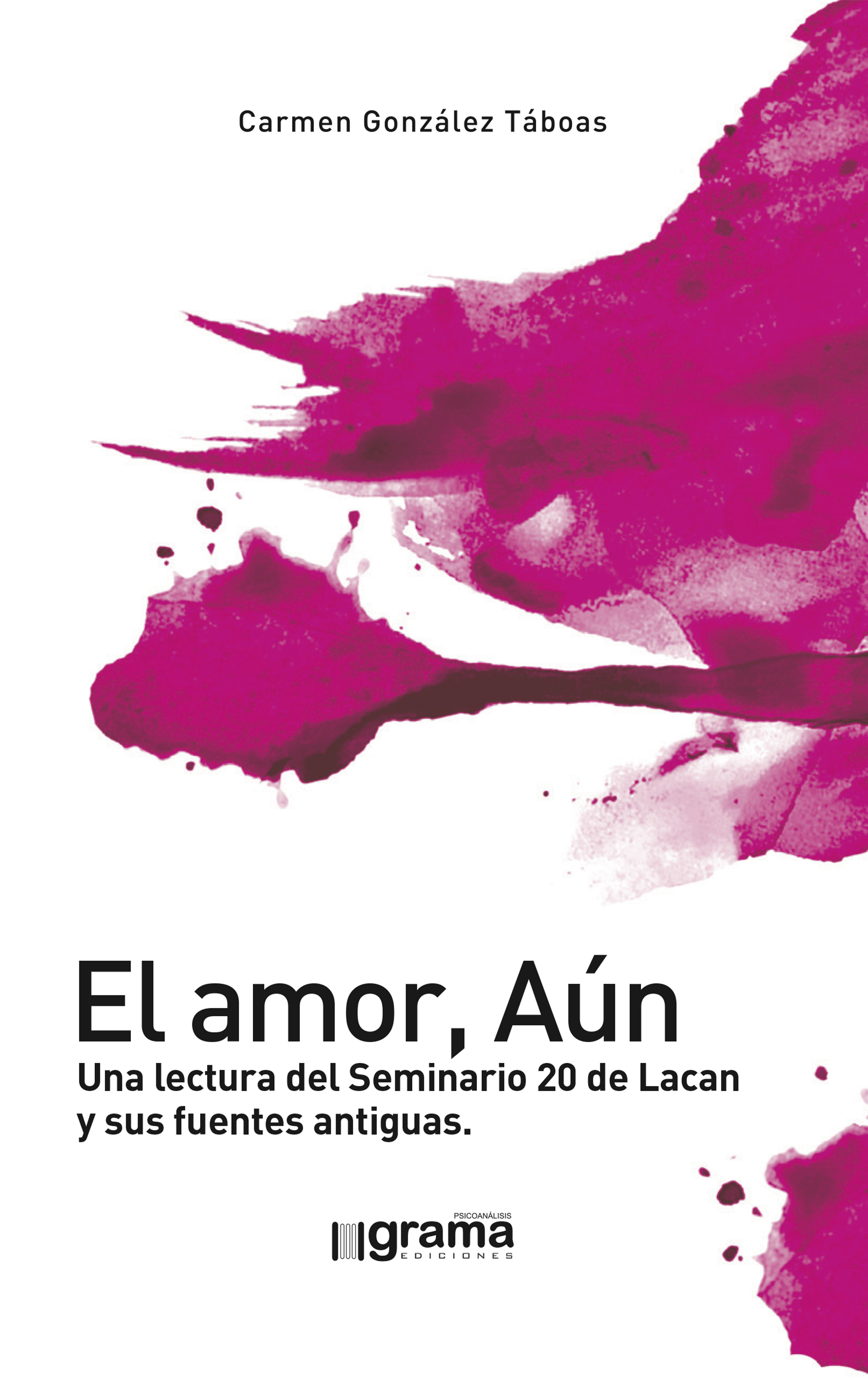 Обложка книги «El amor, Aún. Una lectura del Seminario 20 de Lacan y sus fuentes antiguas»