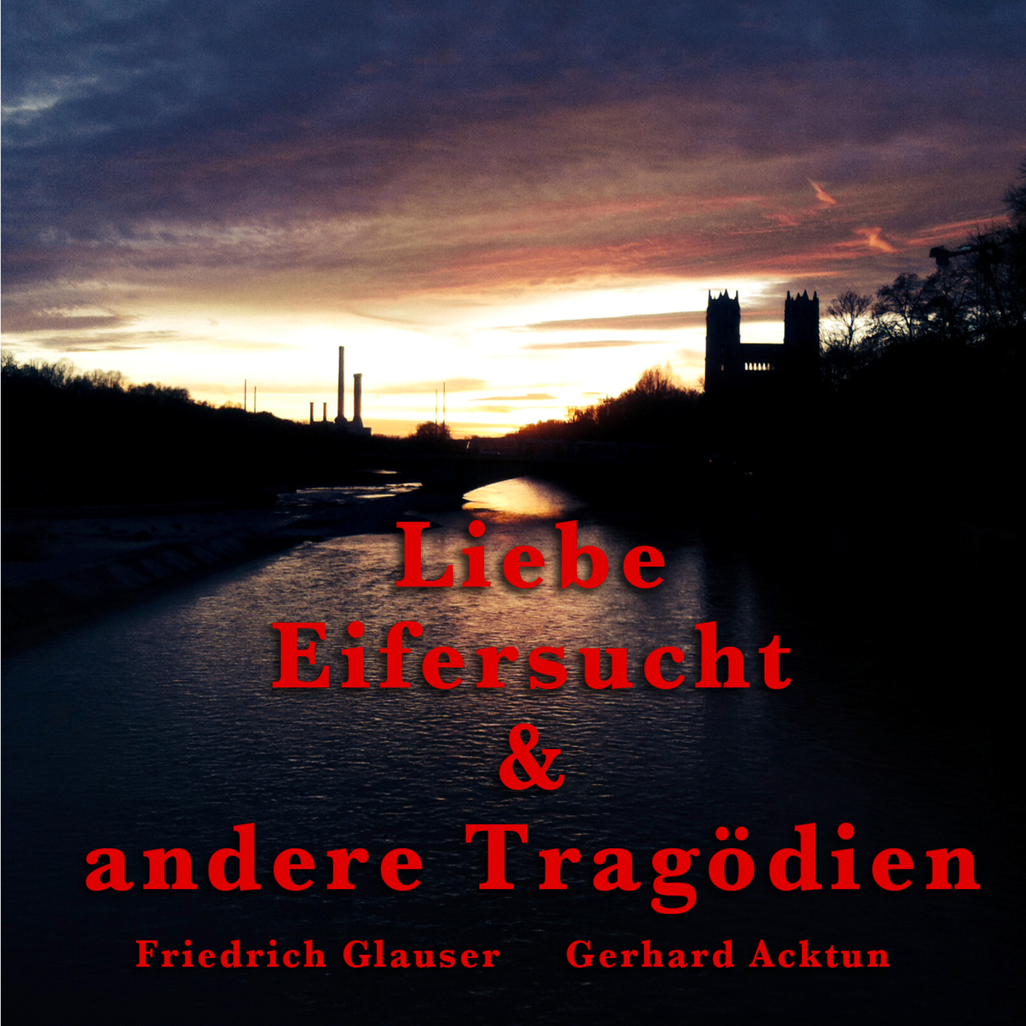 Обложка книги «Gerhard Acktun & Friedrich Glauser, Liebe, Eifersucht und andere Tragödien»