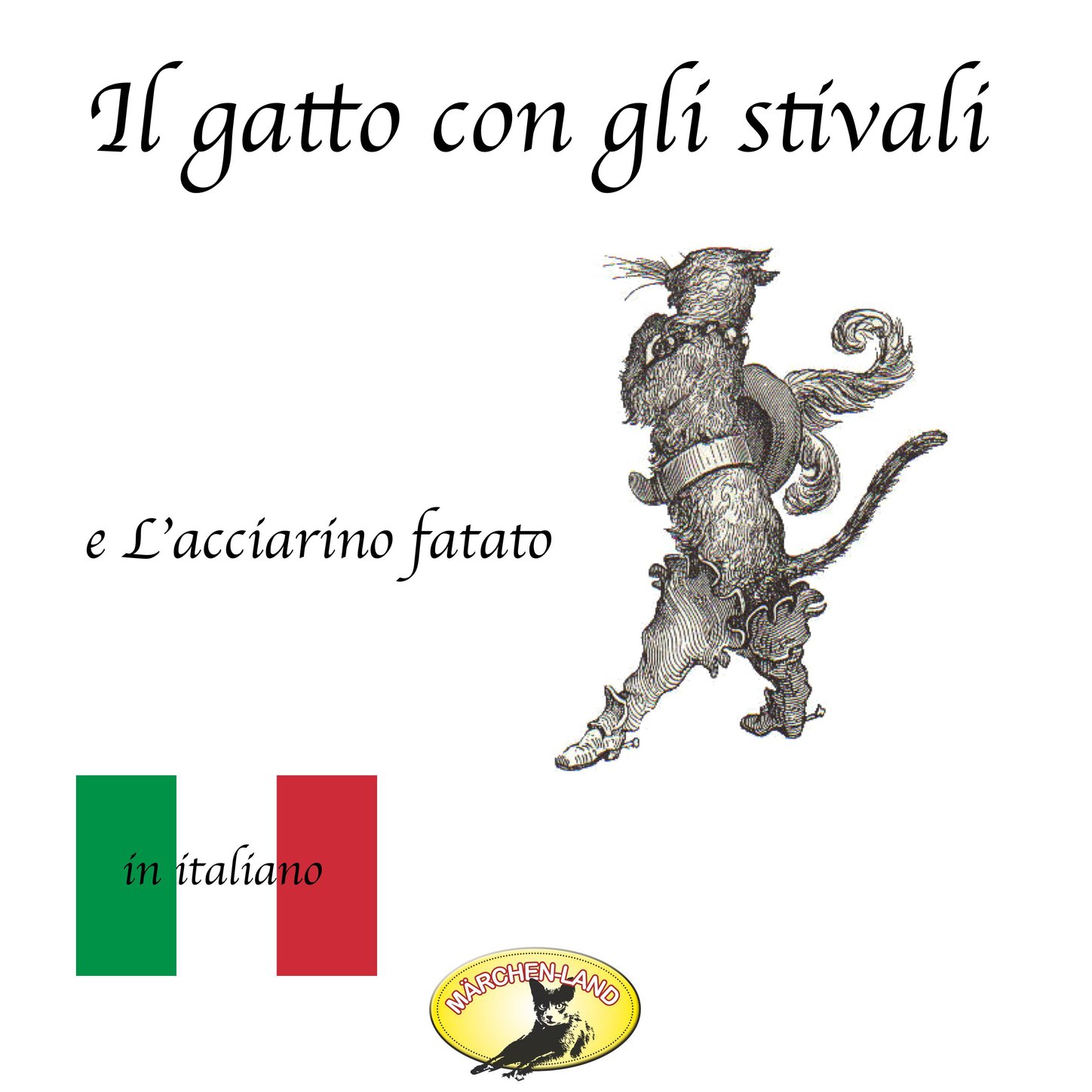 Обложка книги «Märchen auf Italienisch, Il gatto con gli stivali / L'acciarino magico»