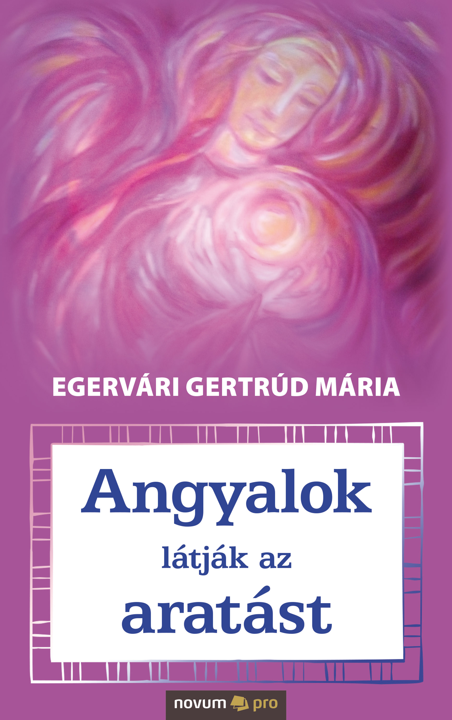 Обложка книги «Angyalok látják az aratást»