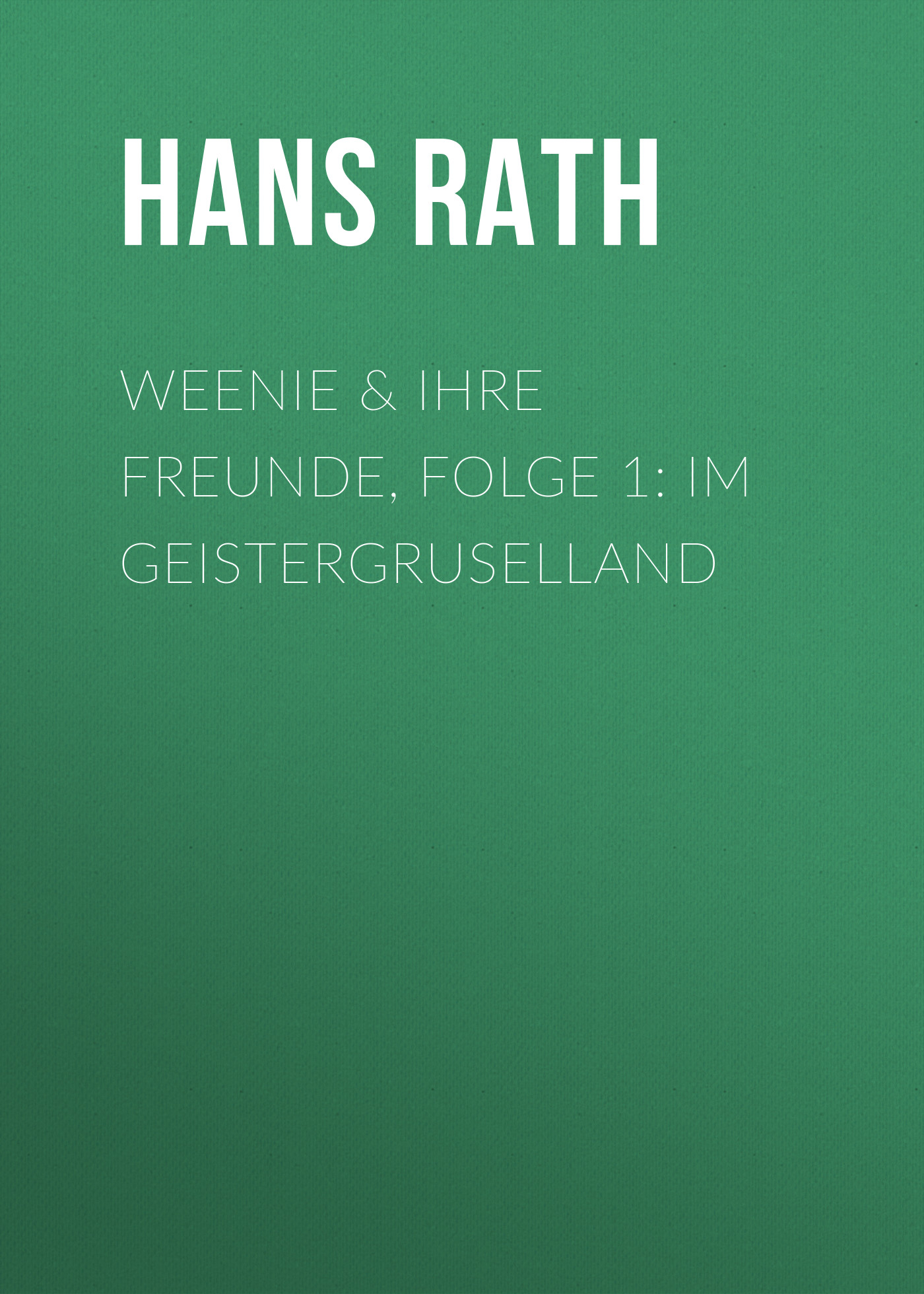 Обложка книги «Weenie & Ihre Freunde, Folge 1: Im Geistergruselland»