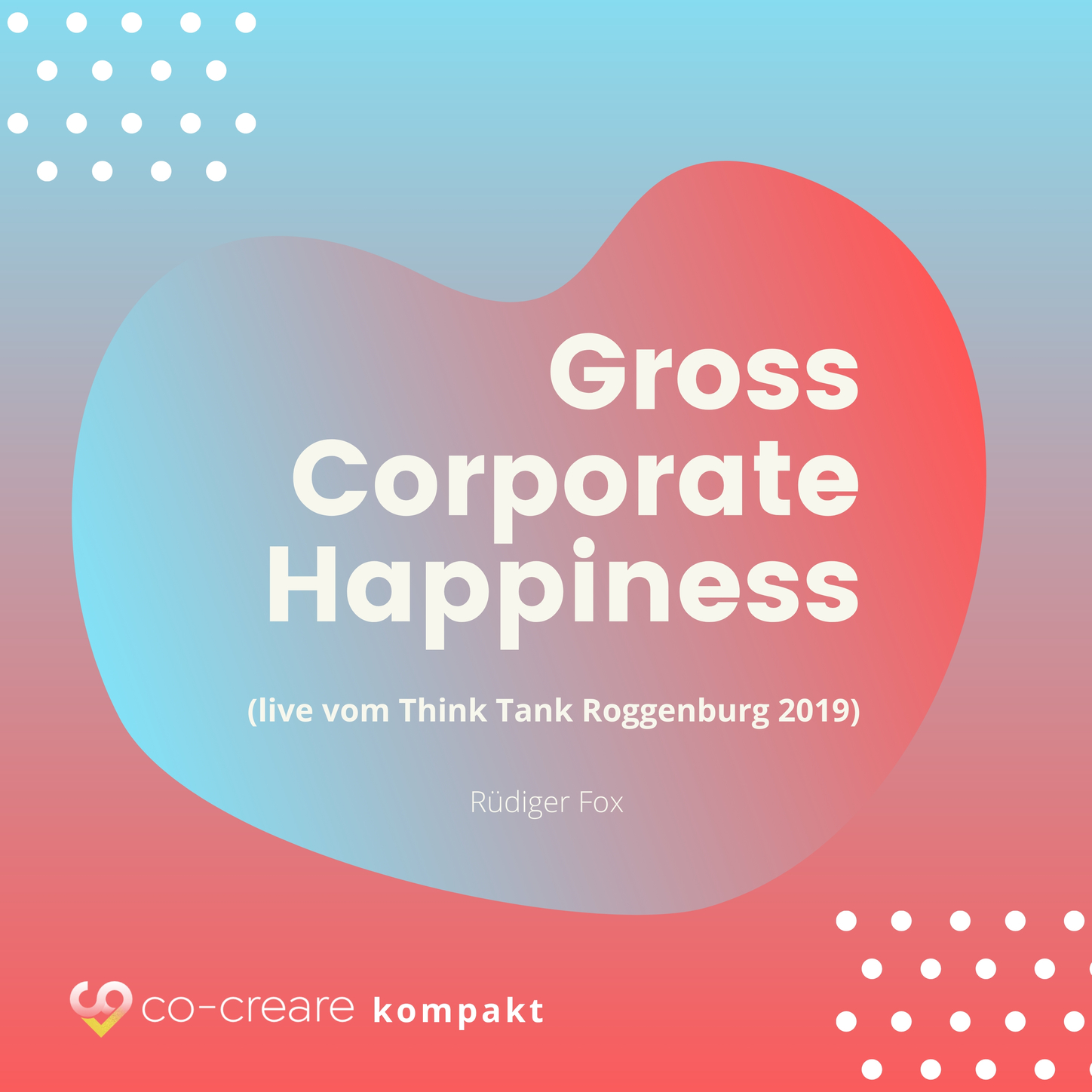 Обложка книги «Gross Corporate Happiness (live vom Think Tank Roggenburg 2019)»