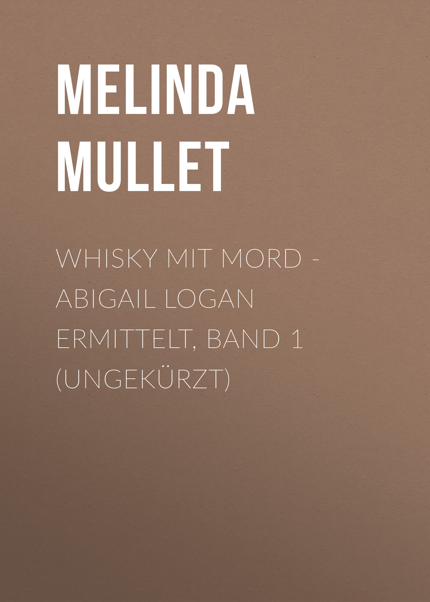 Обложка книги «Whisky mit Mord - Abigail Logan ermittelt, Band 1 (Ungekürzt)»
