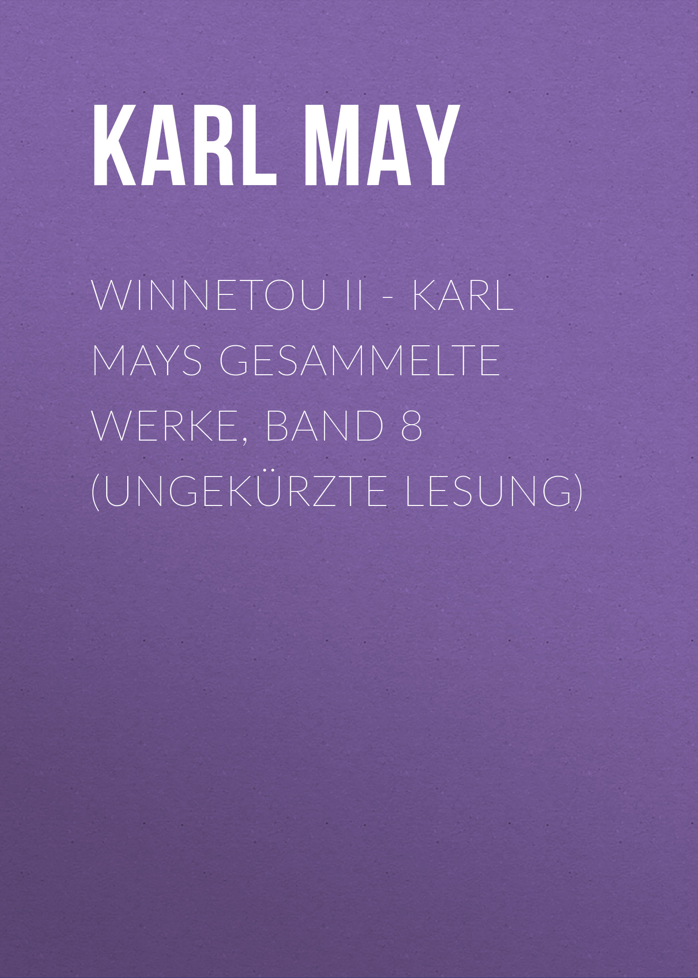 Обложка книги «Winnetou II - Karl Mays Gesammelte Werke, Band 8 (Ungekürzte Lesung)»