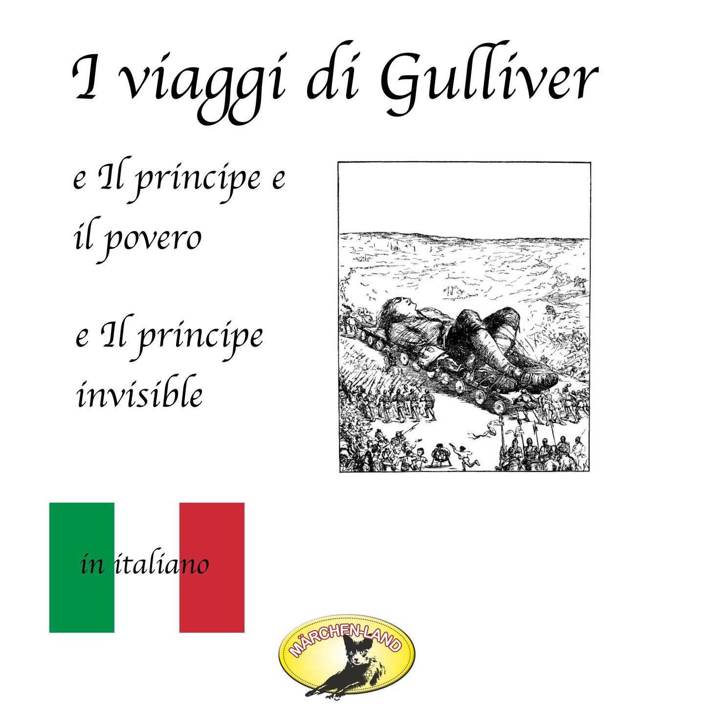 Обложка книги «Märchen auf Italienisch, I viaggi di Gulliver / Il principe e il povero / Il principe invisibile»