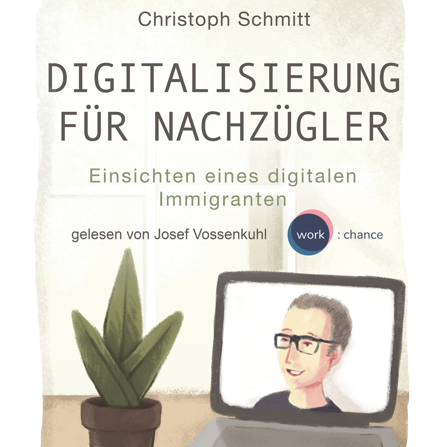 Обложка книги «Digitalisierung für Nachzügler - Einsichten eines digitalen Immigranten (Ungekürzt)»