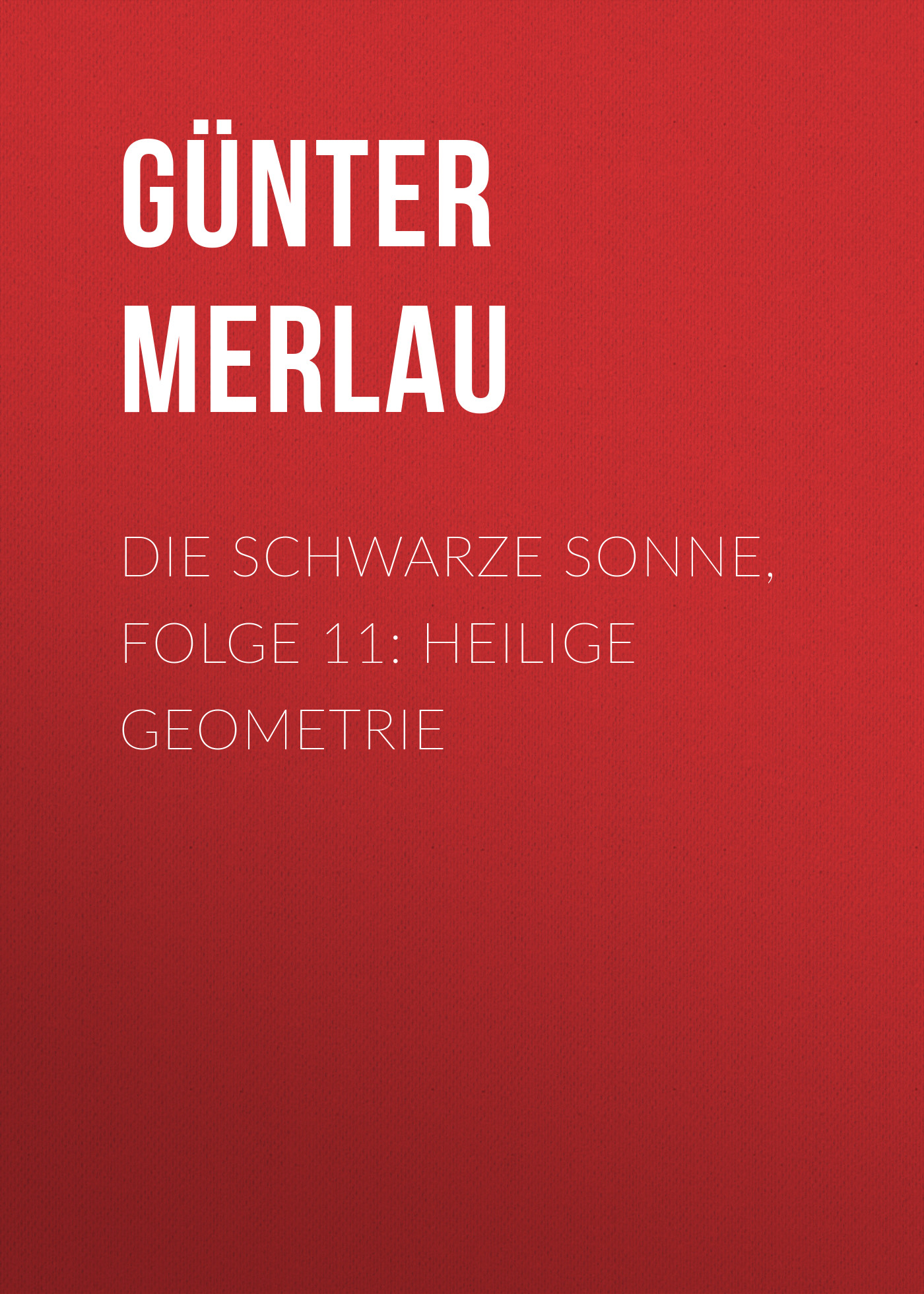 Обложка книги «Die schwarze Sonne, Folge 11: Heilige Geometrie»