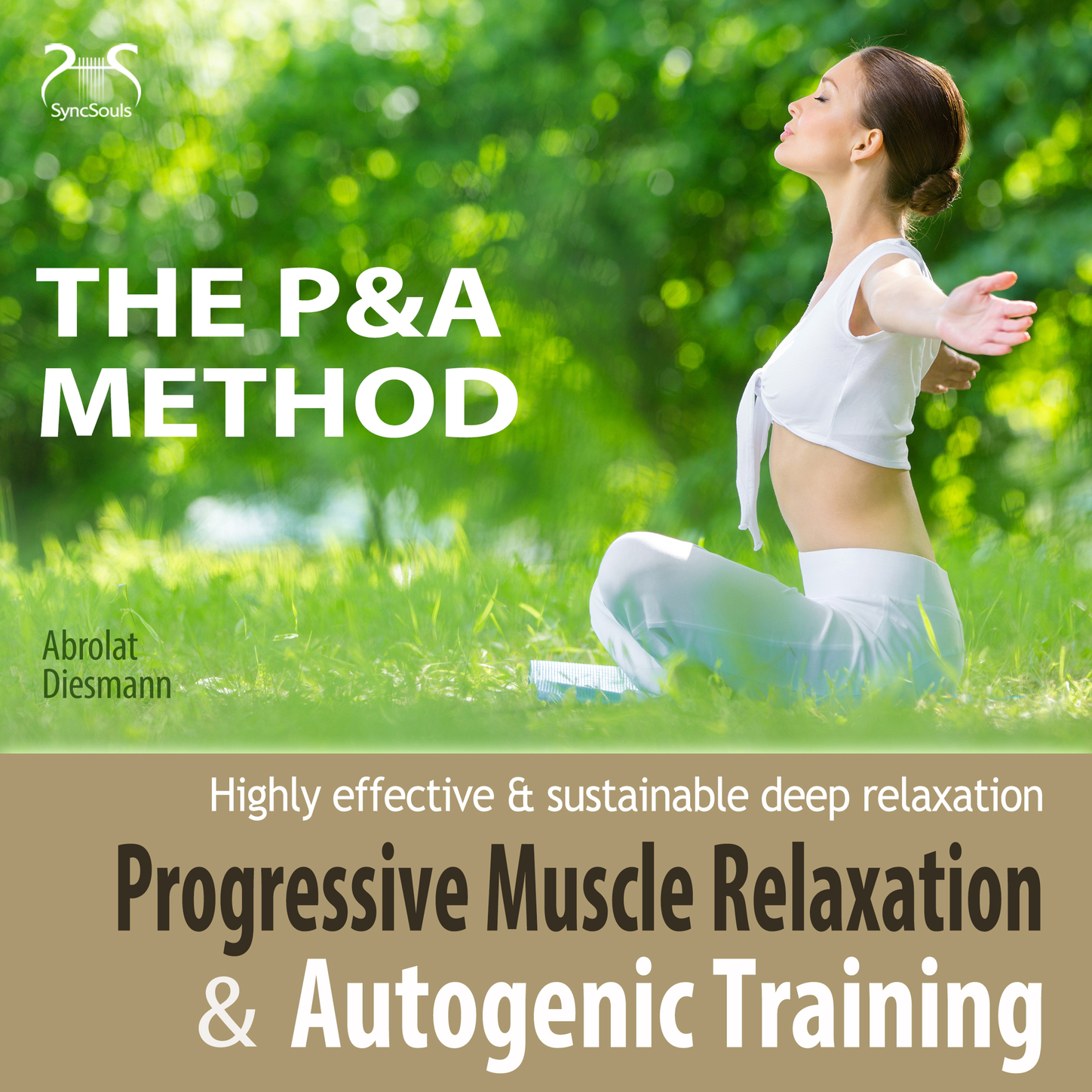 Обложка книги «P&A Method: Progressive Muscle Relaxation and Autogenic Training - Highly Effective & Sustainable Deep Relaxation»