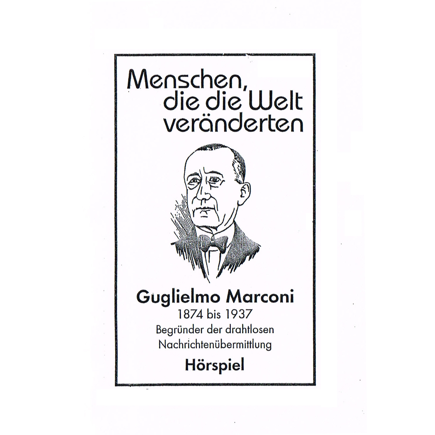 Обложка книги «Menschen, die die Welt veränderten, Guglielmo Marconi - Begründer der drahtlosen Nachrichtenübermittlung»